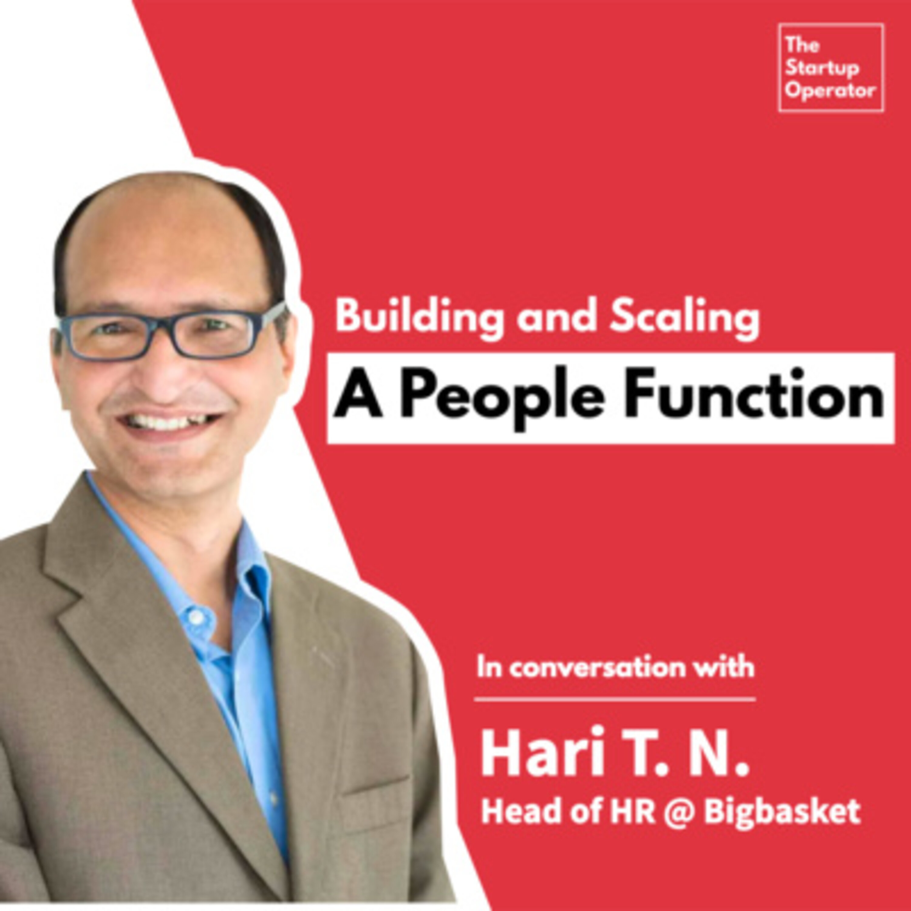 EP 11: Building and Scaling a People Function - Hari TN (Head of HR, Big Basket) | Leadership | Hypergrowth | The Startup Operator episode artwork