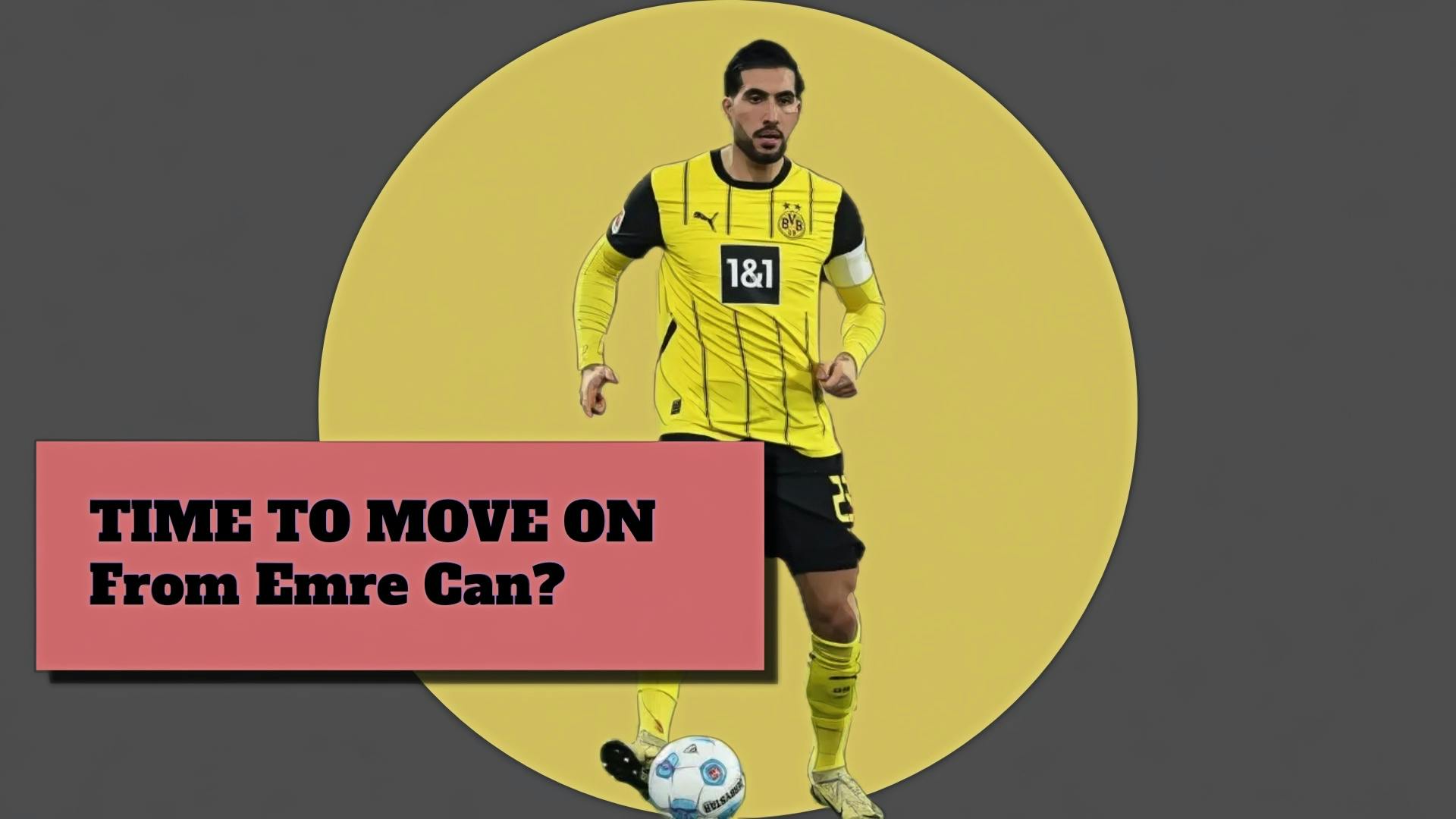 Is it time for Borussia Dortmund to move on from Emre Can? Is it time for Borussia Dortmund to move on from Emre Can?