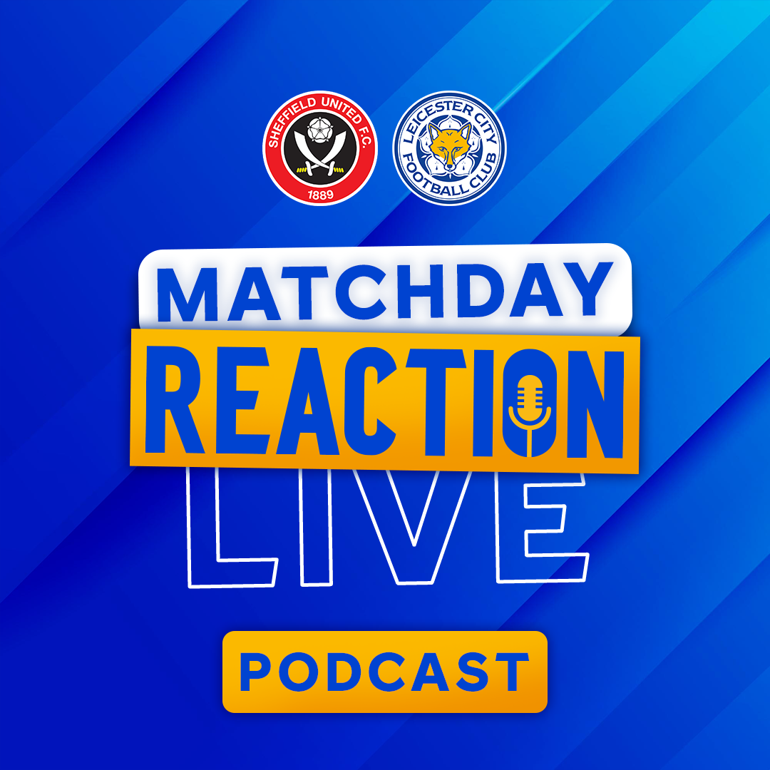 Leicester Lose On New Years Day | Matchday Live Reaction Podcast: Sheffield United