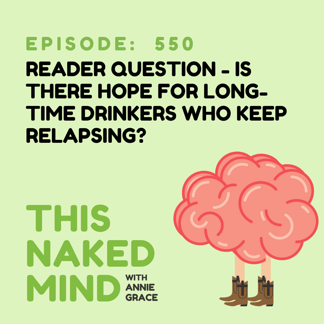 EP 550: Reader Question - Is there hope for long-time drinkers who keep relapsing?