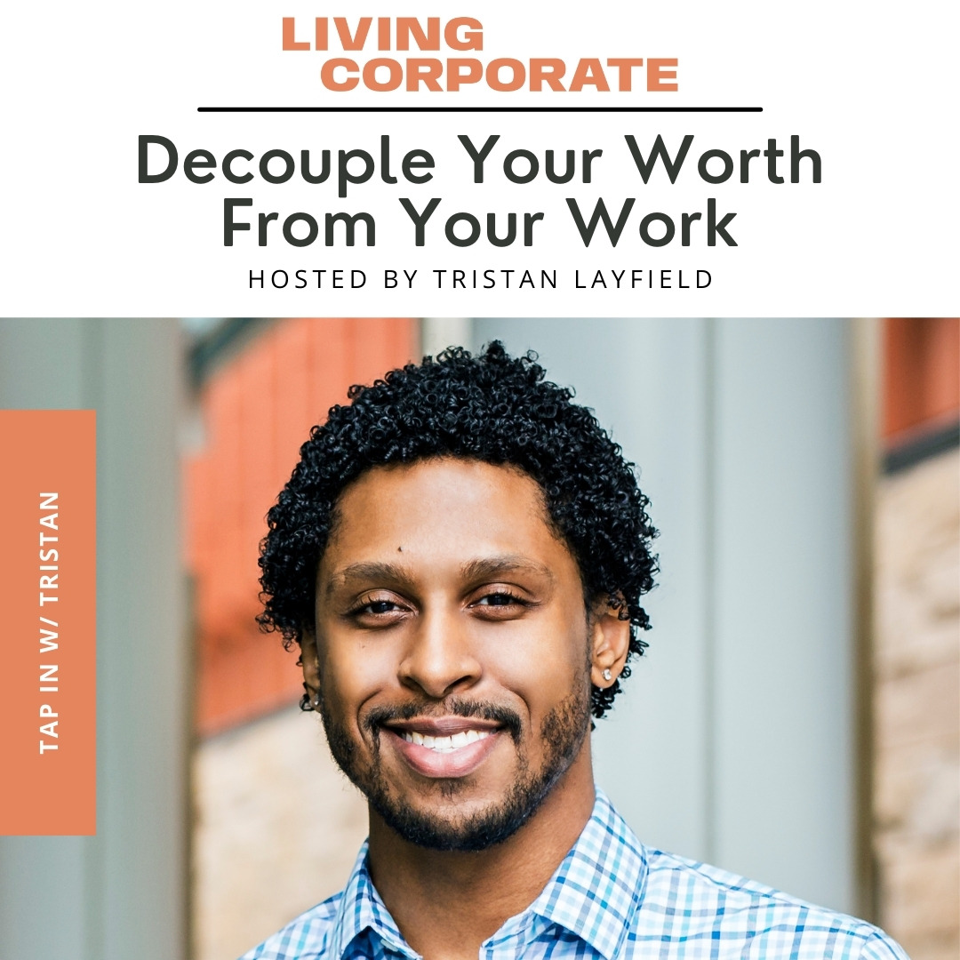TAP In with Tristan : Decouple Your Worth From Your Work episode artwork