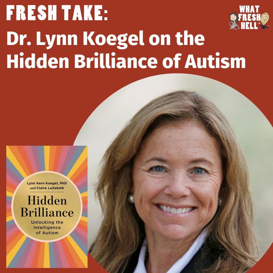 Fresh Take: Dr. Lynn Koegel on the Hidden Brilliance of Autism