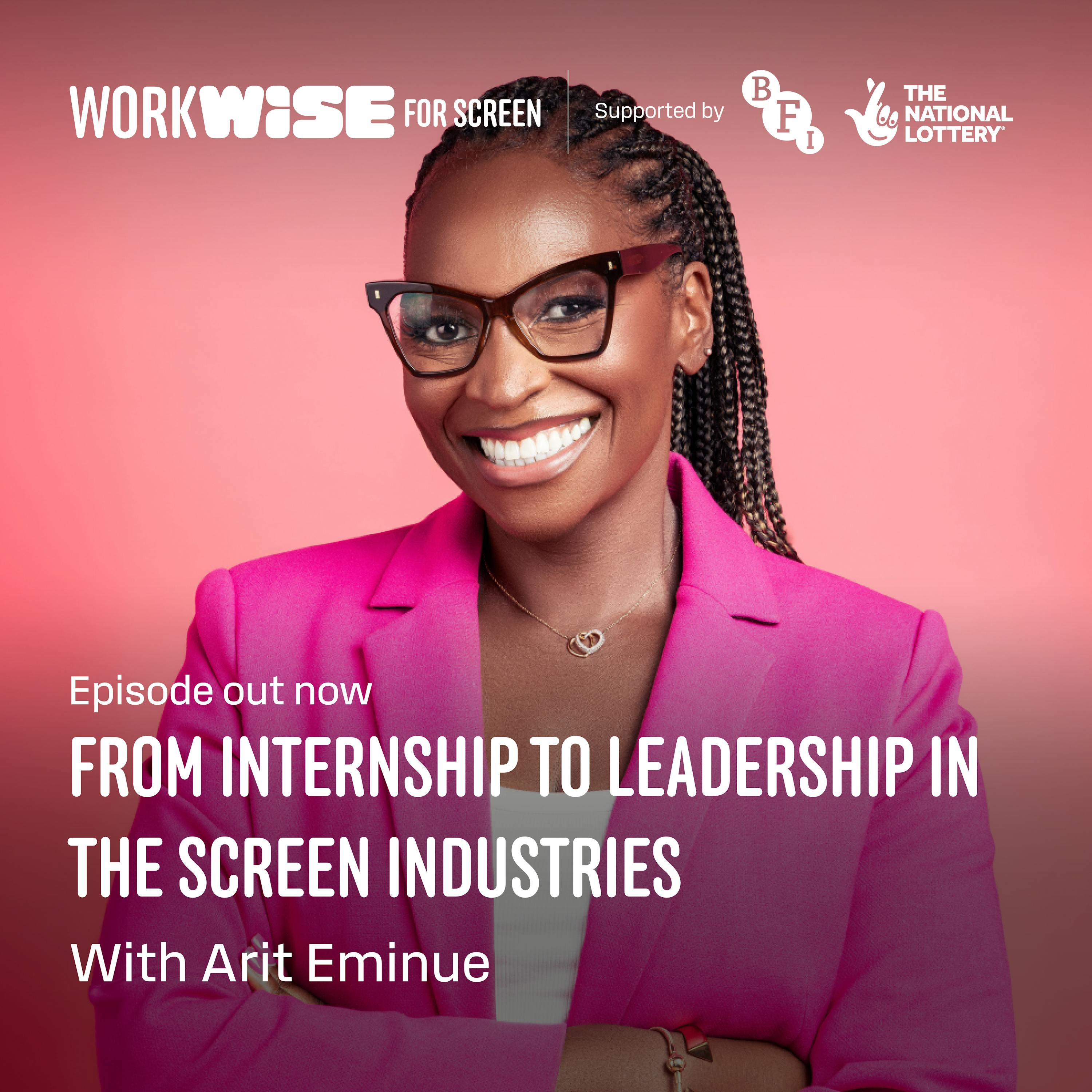Everyone is an Apprentice: From Internship to Leadership in the Screen Industries, with Arit Eminue