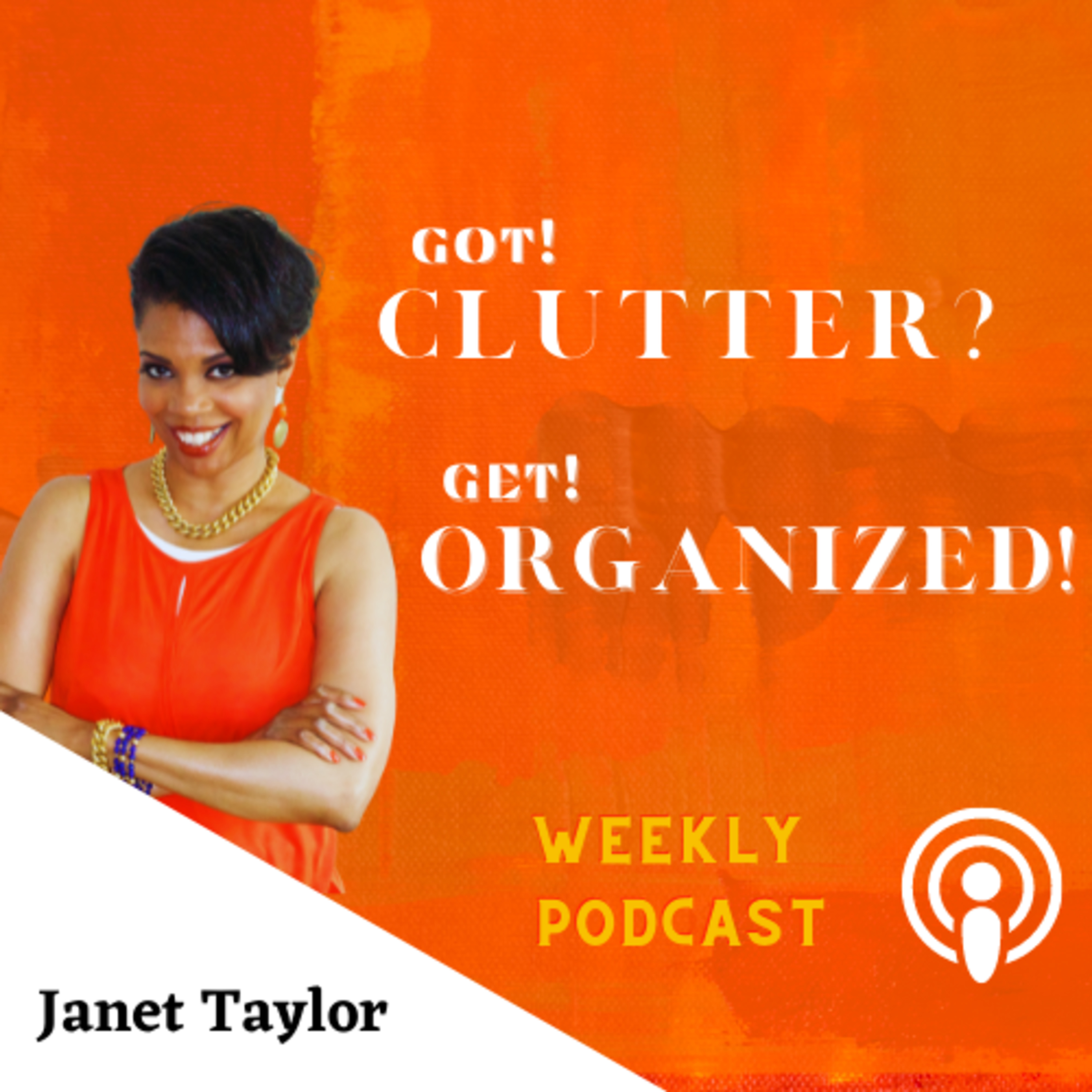 Got Clutter? Get Organized! with Janet