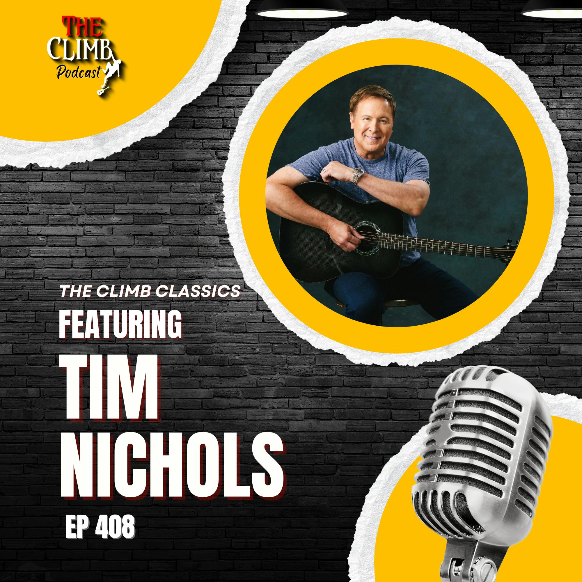 Ep 408: CLIMB CLASSIC - Interview w/ MEGA Hit Songwriter Tim Nichols