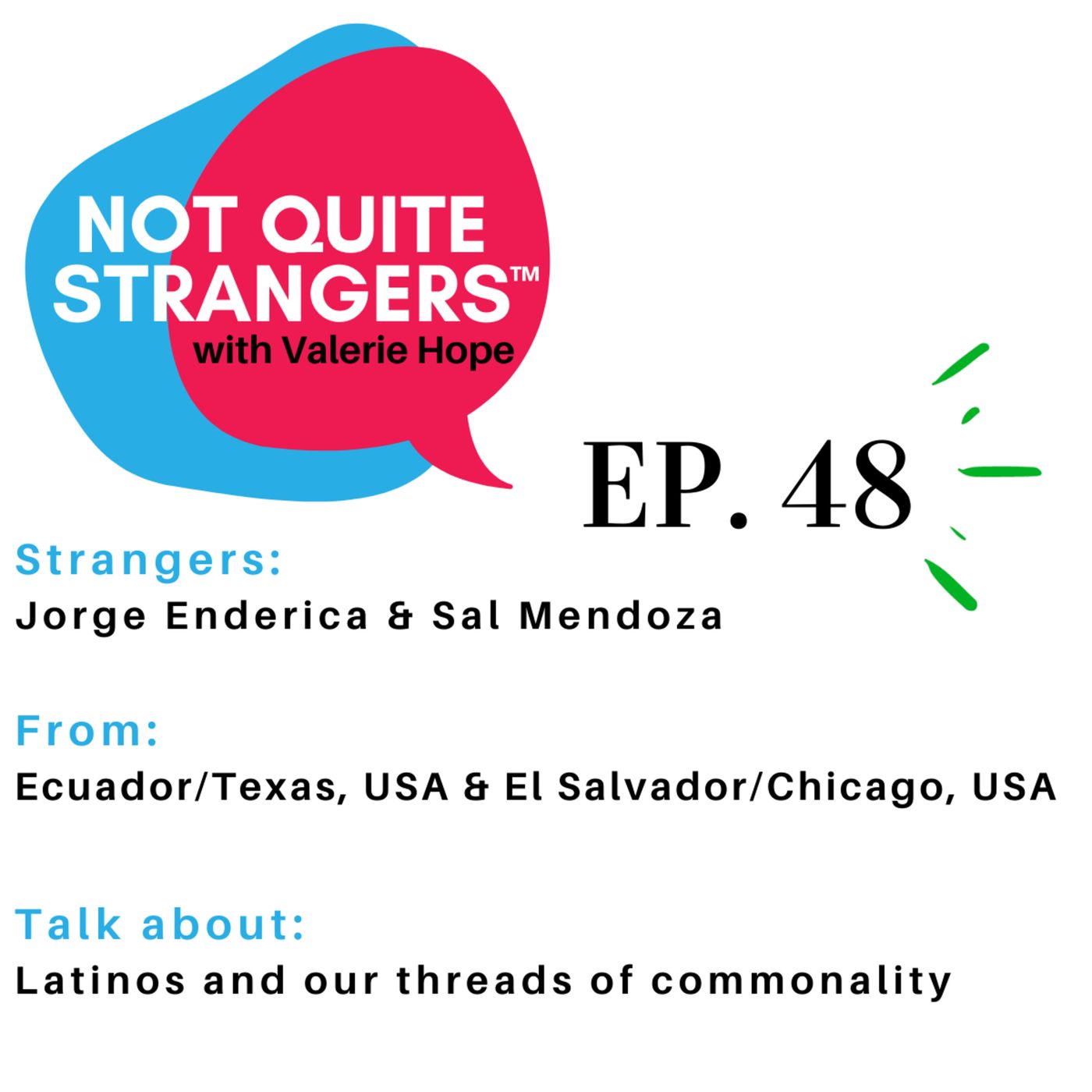 Latinos and our threads of commonality | Ep. 48 NQS | Valerie Hope episode artwork