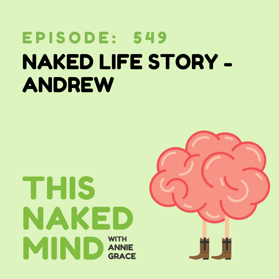 EP 549: Naked Life Story - Andrew
