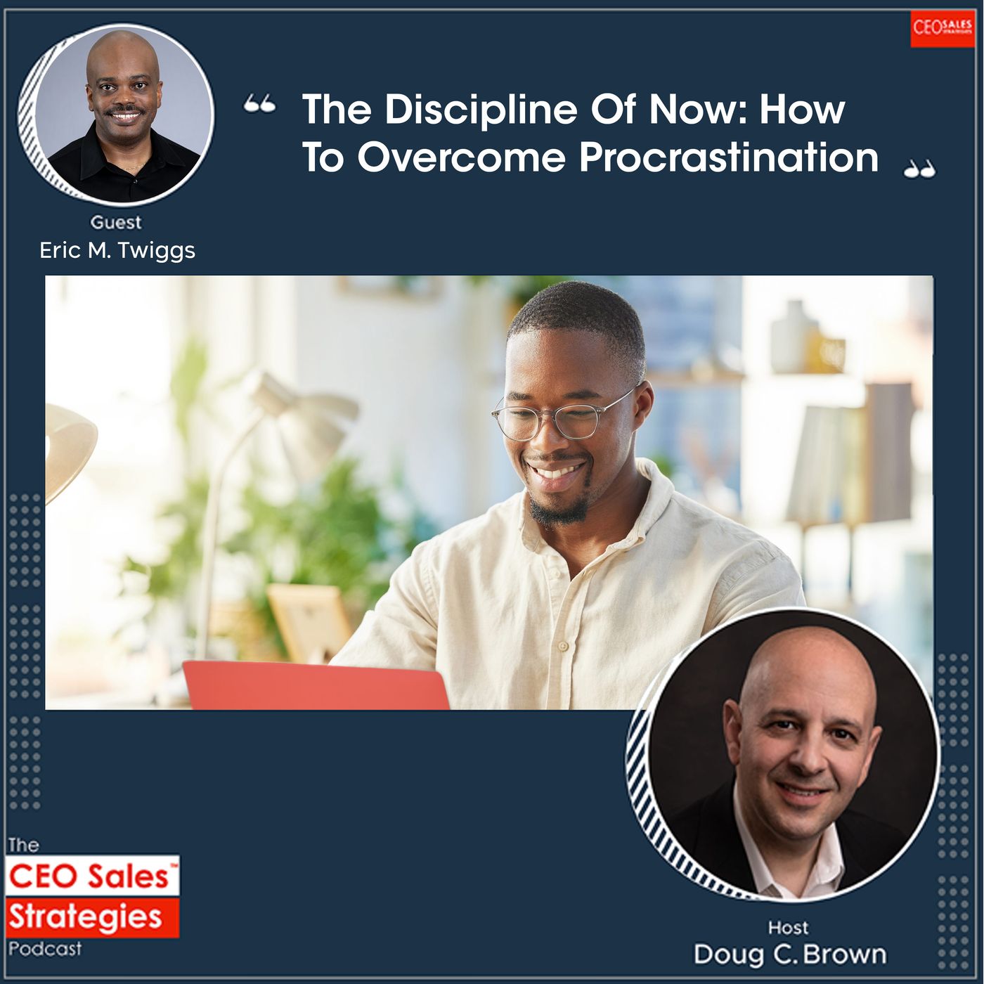 The Discipline Of Now: How To Overcome Procrastination With Eric M. Twiggs [Episode 105] episode artwork