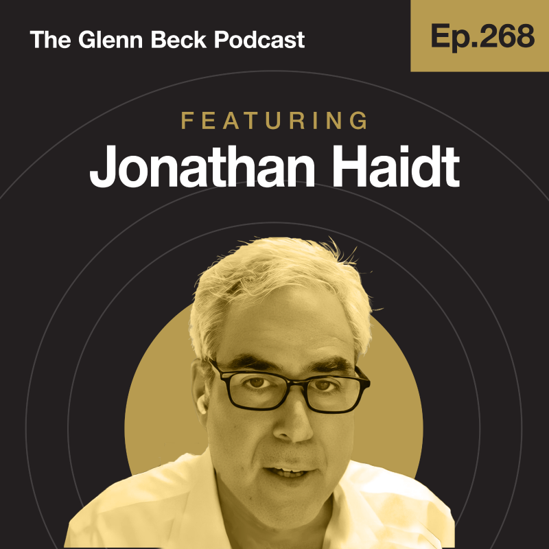 Ep 268 | If Americans Seem Crazy, Here’s Why | Jonathan Haidt | The Glenn Beck Podcast