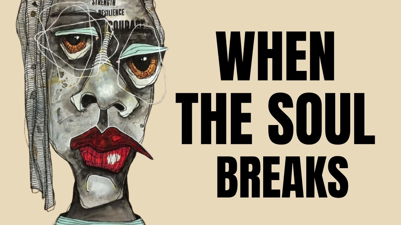 The Psychology of Breaking Inside | THE SOUL BREAKS