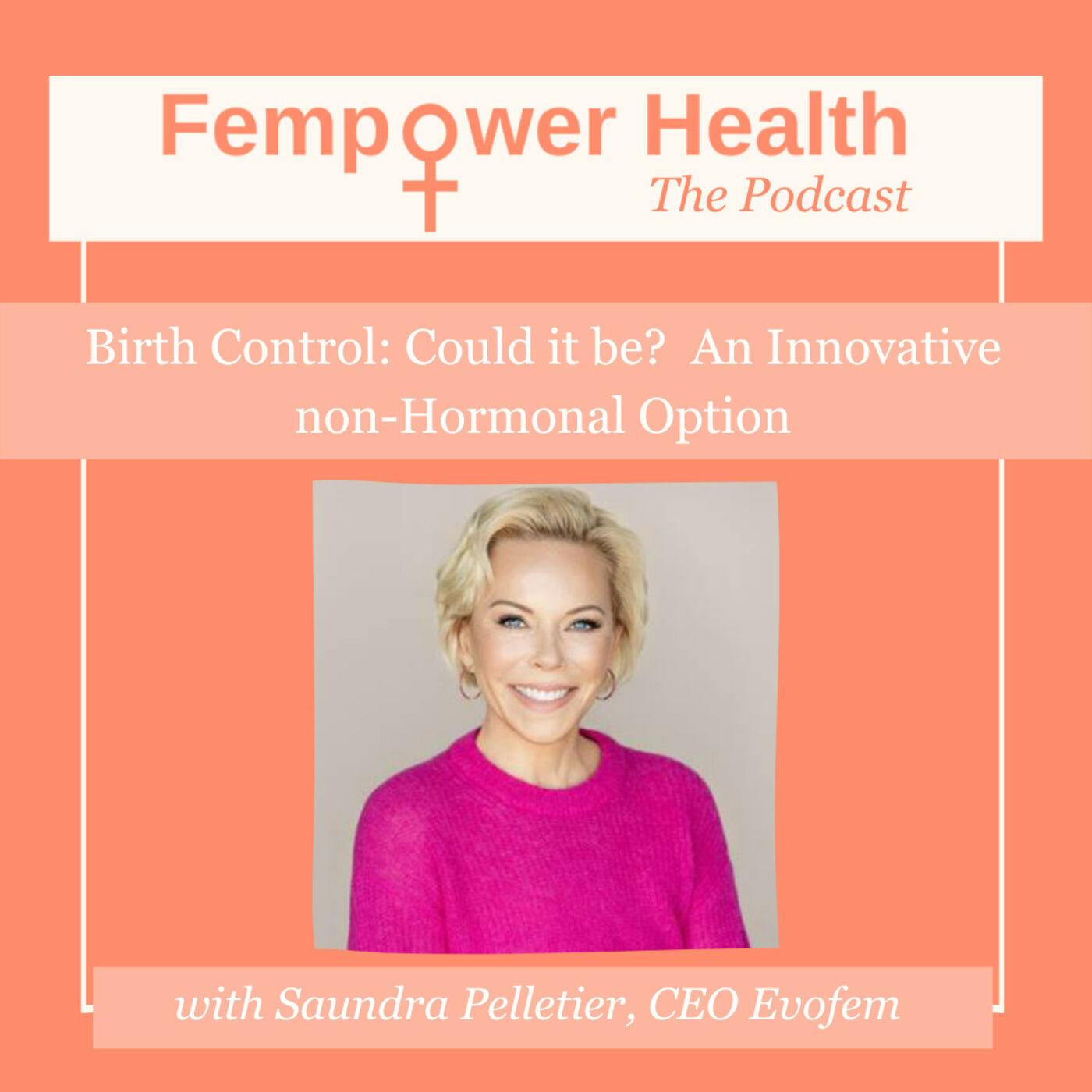 Saundra Pelletier | Birth Control:  Could It Be?  An Innovative non-Hormonal Option