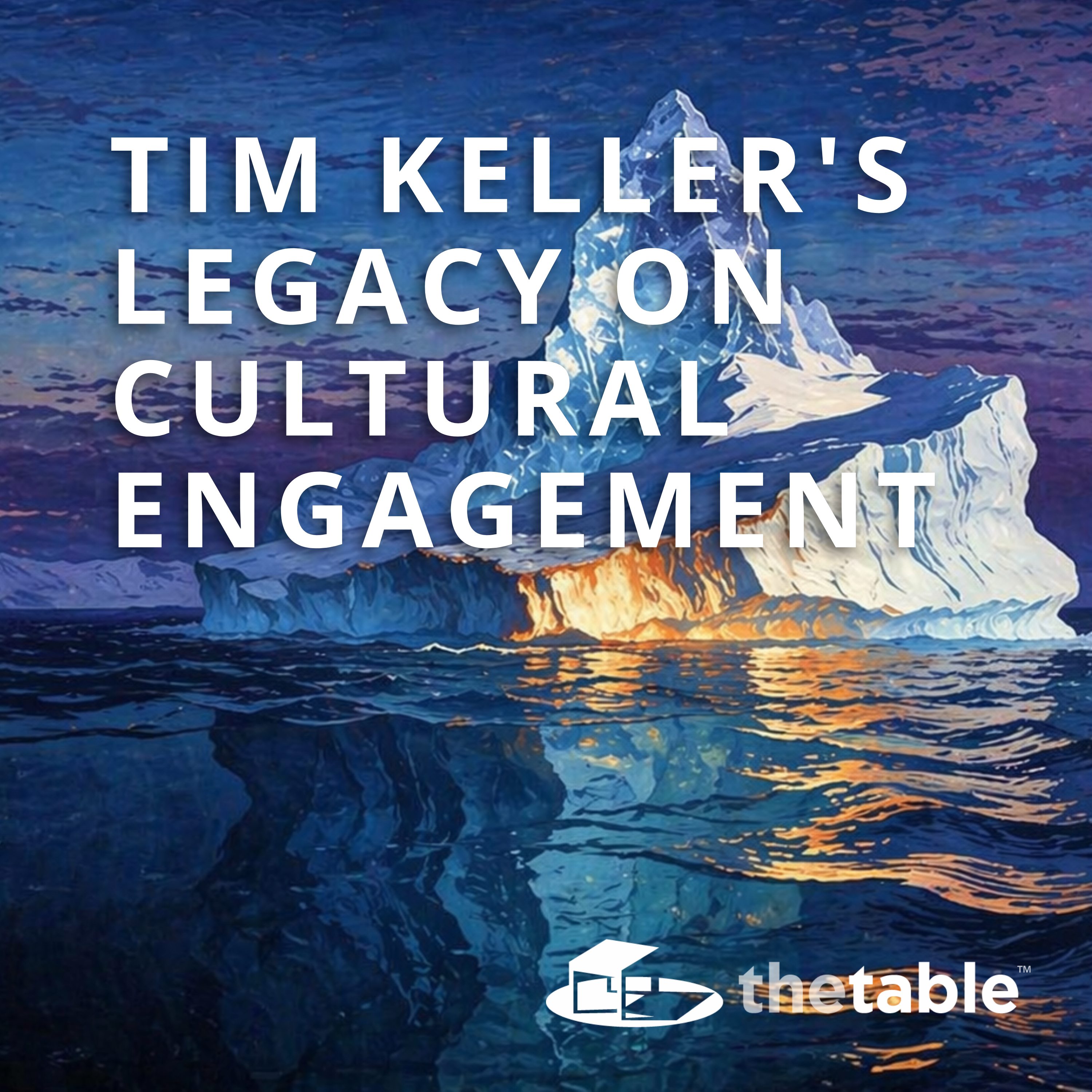 Tim Keller's Legacy on Cultural Engagement