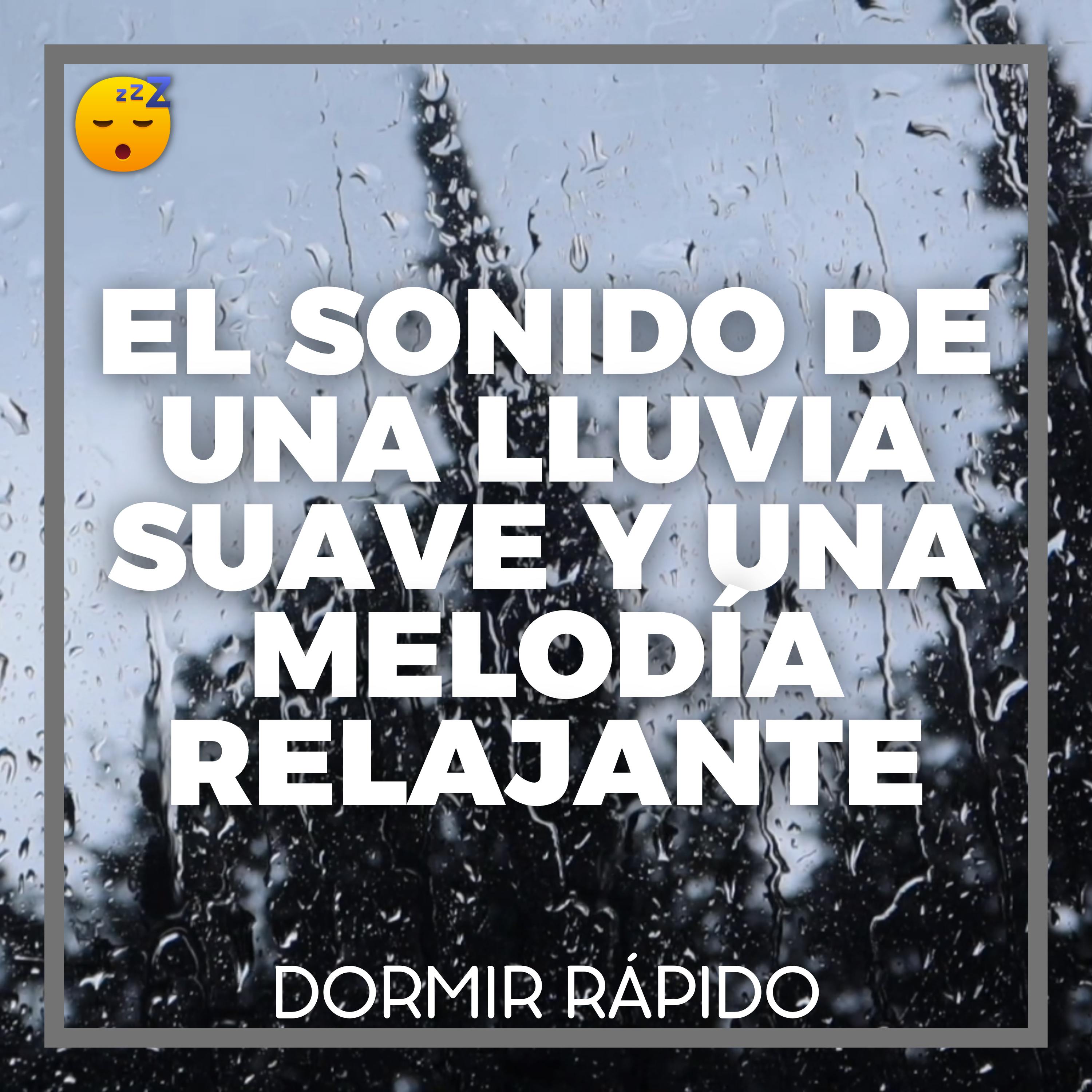 ️ DORMIRSE con el Sonido de una LLUVIA Suave y una MELODIA Relajante episode artwork