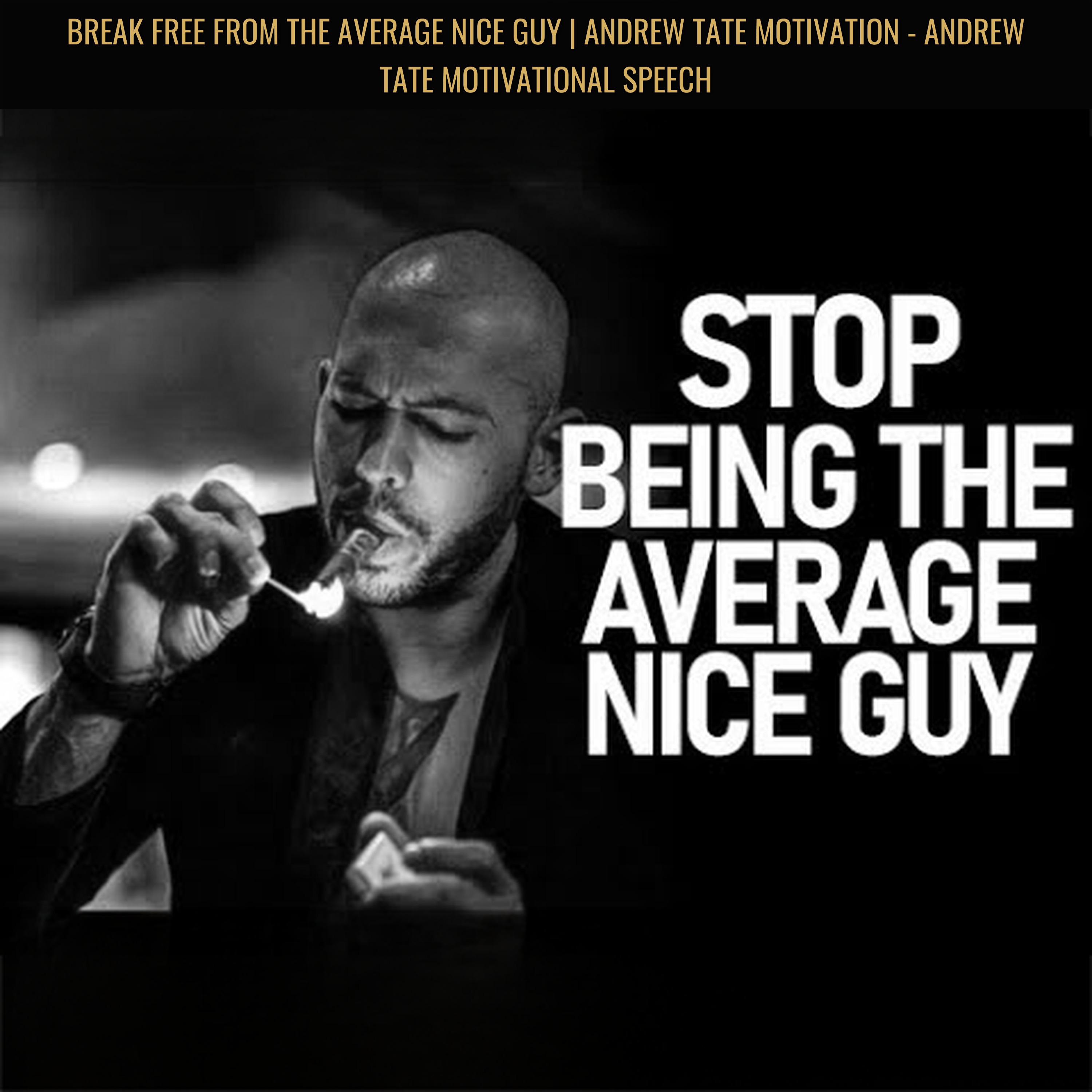BREAK FREE FROM THE AVERAGE NICE GUY | Andrew Tate Motivation - Andrew Tate Motivational Speech