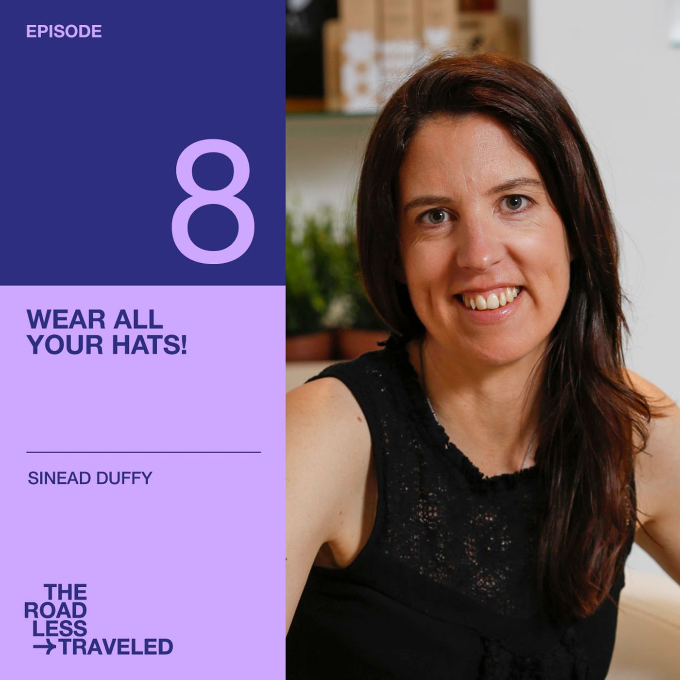 Ep. 8 - Don’t be afraid to wear all your hats at the same time!