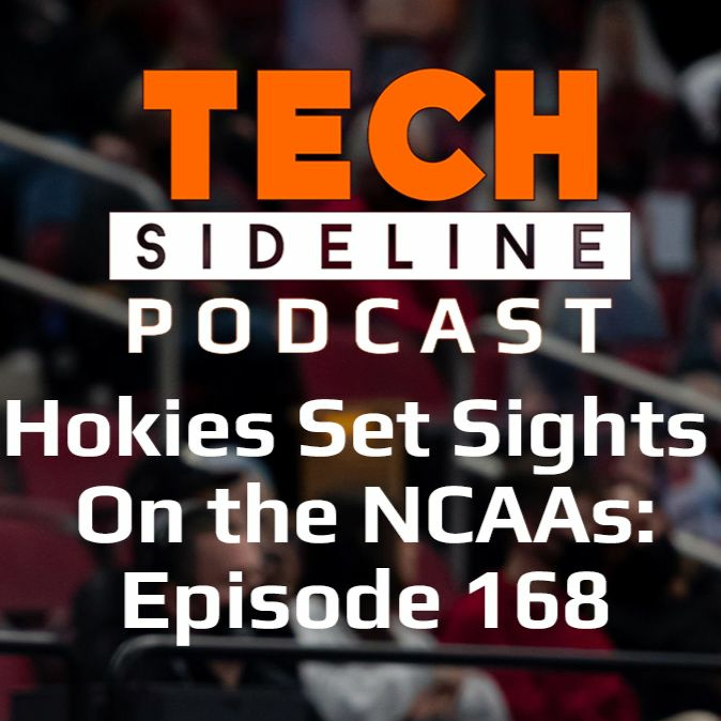 Hokies Set their Sights on the NCAAs: Tech Sideline Podcast 168