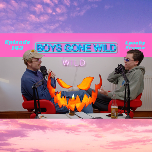Boys Gone Wild | Episode 143: Spooky Season episode artwork