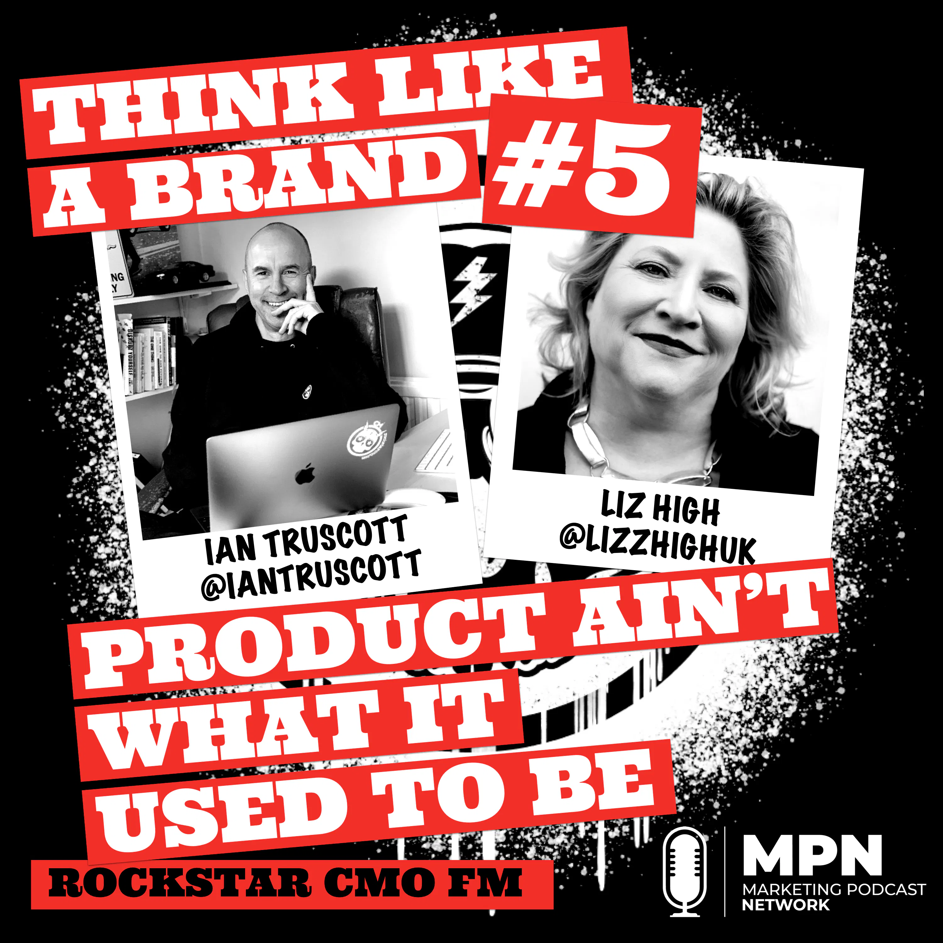 Think like a Brand #5 - Product Ain't What it Used to Be