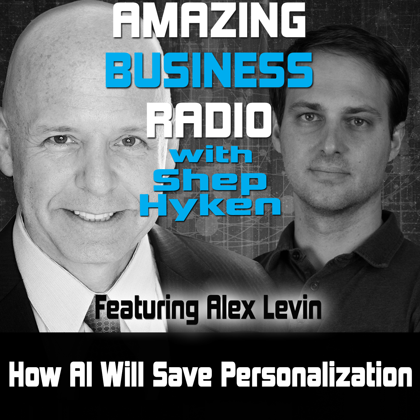 How AI Will Save Personalization Featuring Alex Levin