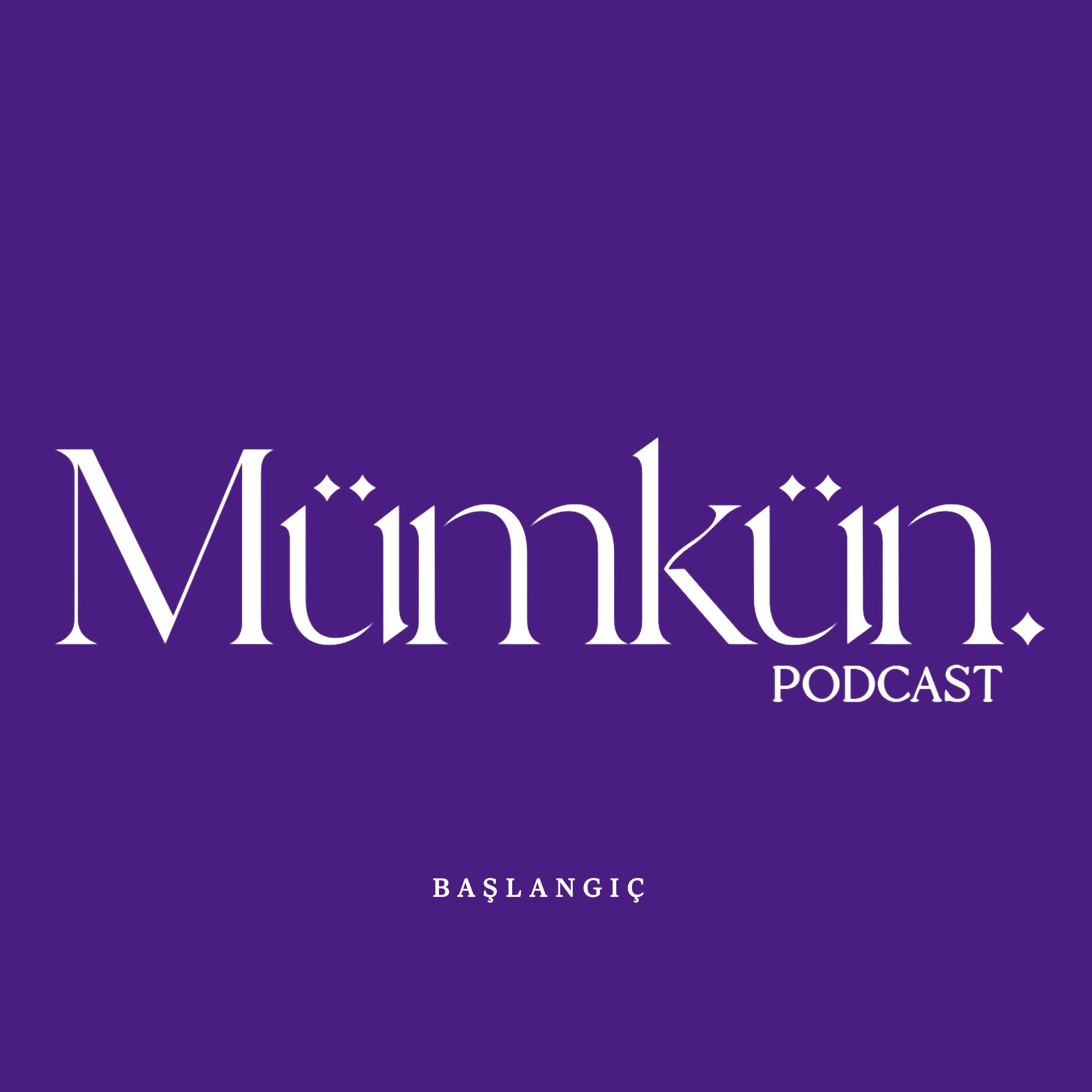 Mümkün Podcast: Başlangıç