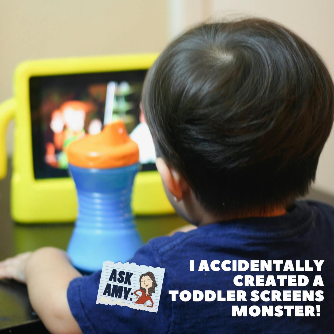 Ask Amy : I Accidentally Created a Toddler Screens Monster! Image