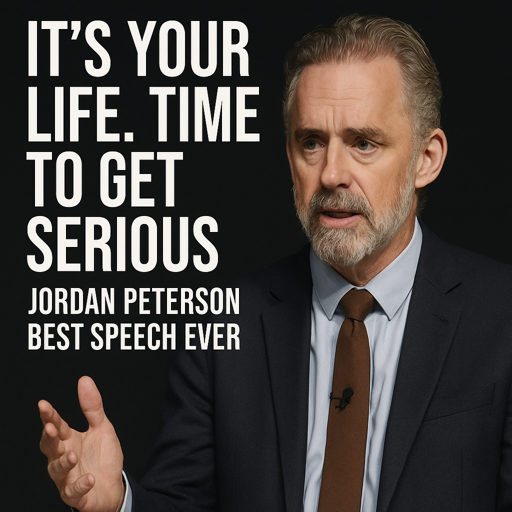 IT'S YOUR LIFE. TIME TO GET SERIOUS - Jordan Peterson Best Speech Ever | Life Lessons