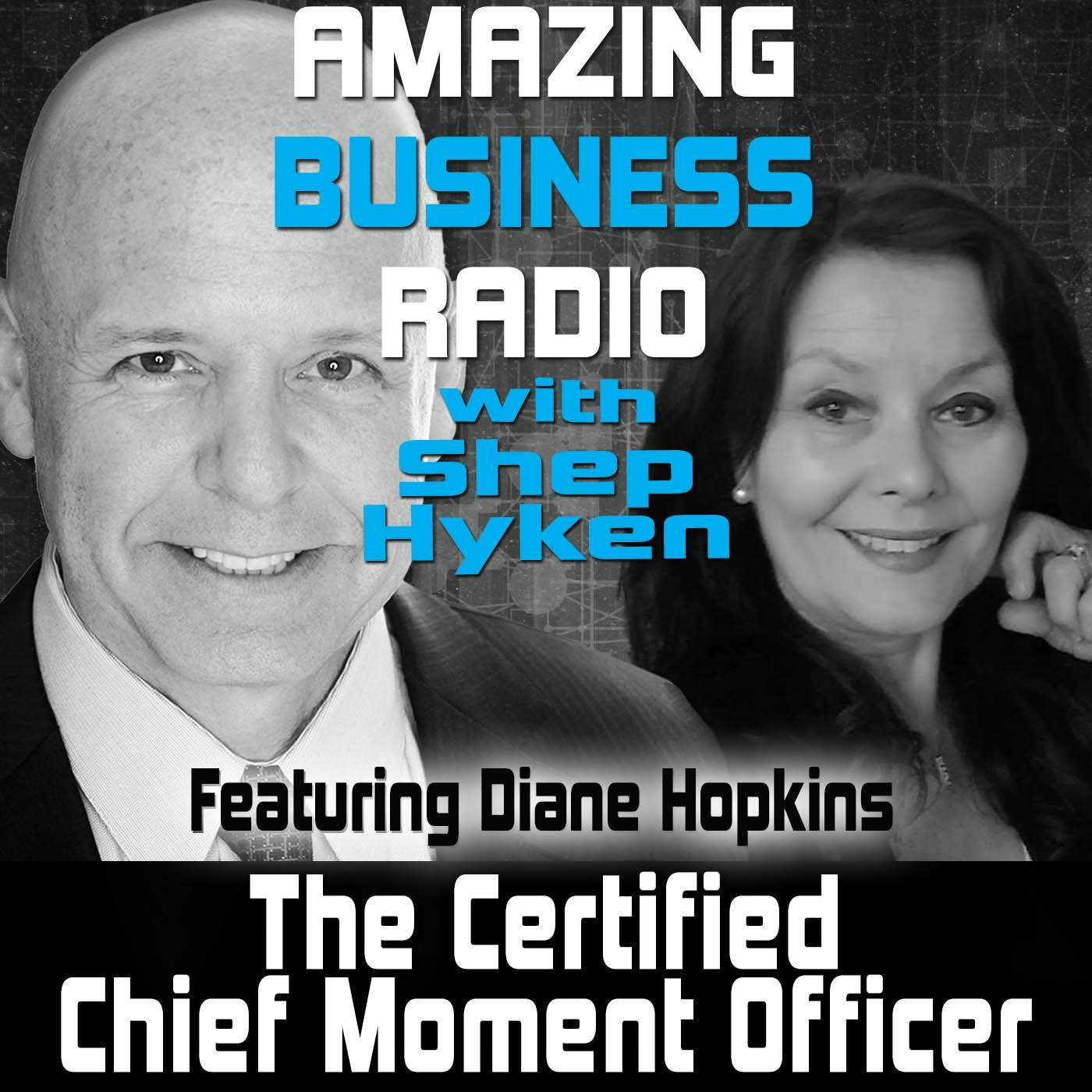 The Certified Chief Moment Officer Featuring Diane Hopkins