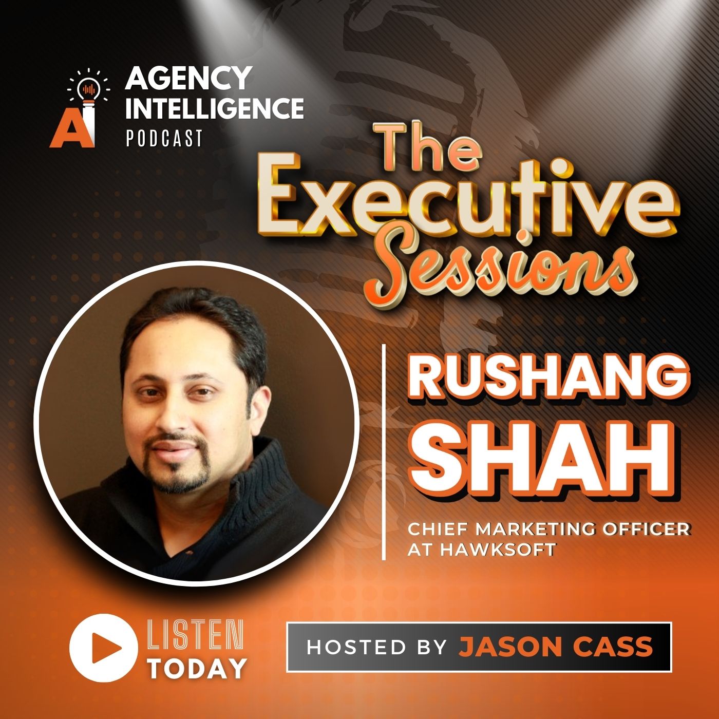 The Executive Sessions: Rushang Shah, Chief Marketing Officer At HawkSoft