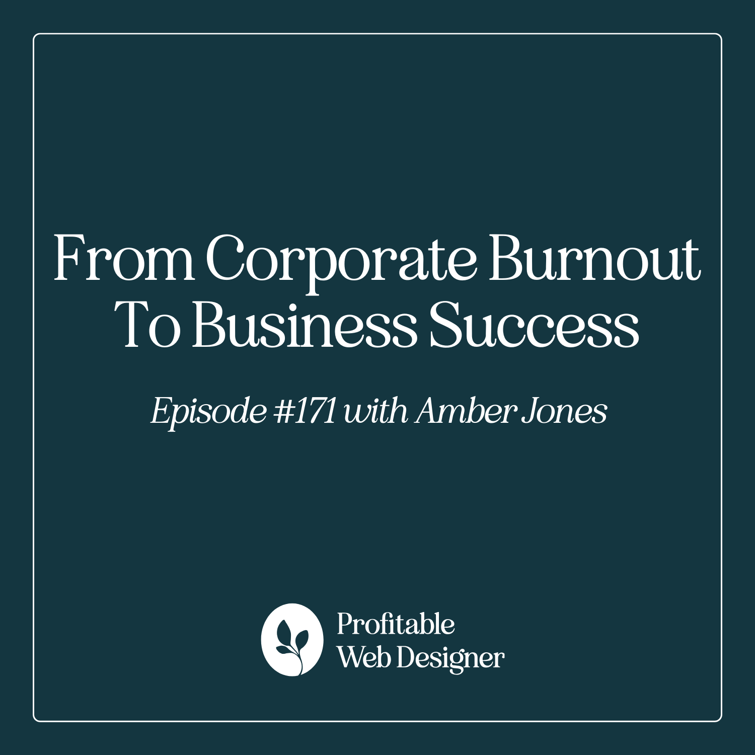 From Corporate Burnout To Web Design Business Success with Amber Jones EP 171