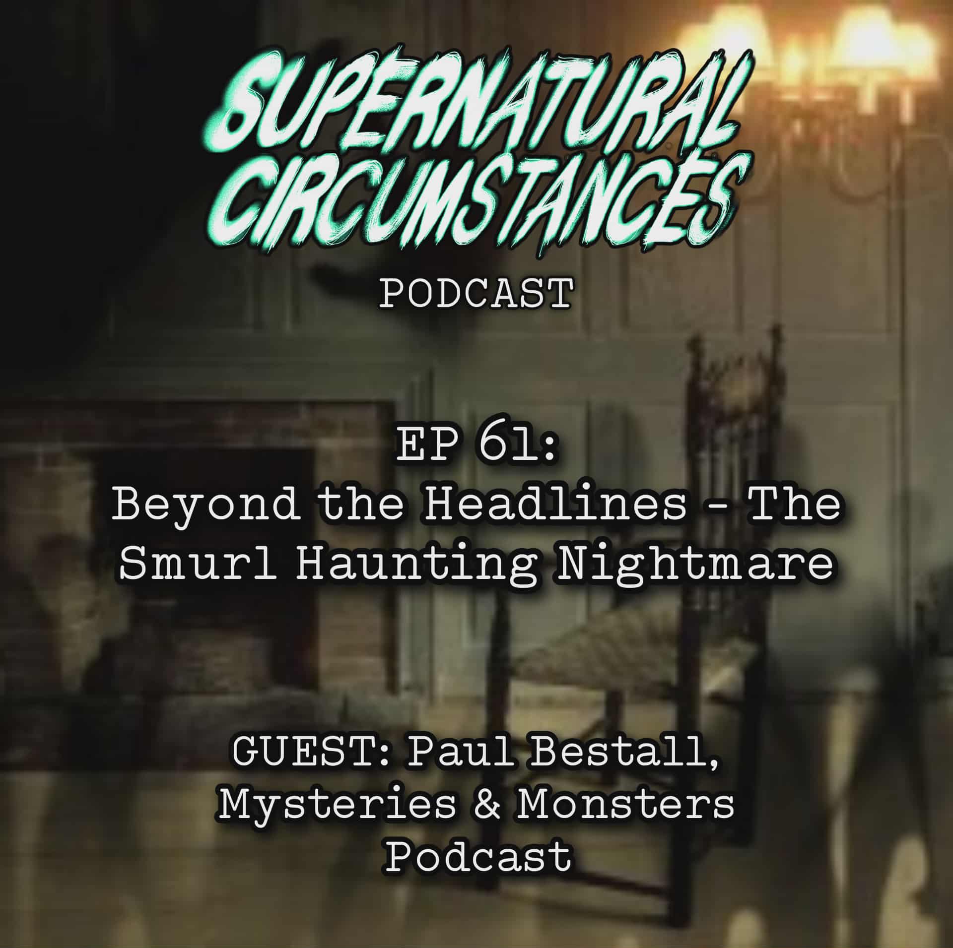 Beyond the Headlines - The Smurl Haunting Nightmare (with Paul Bestall) episode artwork
