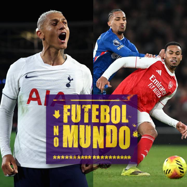 Futebol No Mundo #628: Arsenal x Chelsea na Premier League, Serie A, Richarlison na Turquia?