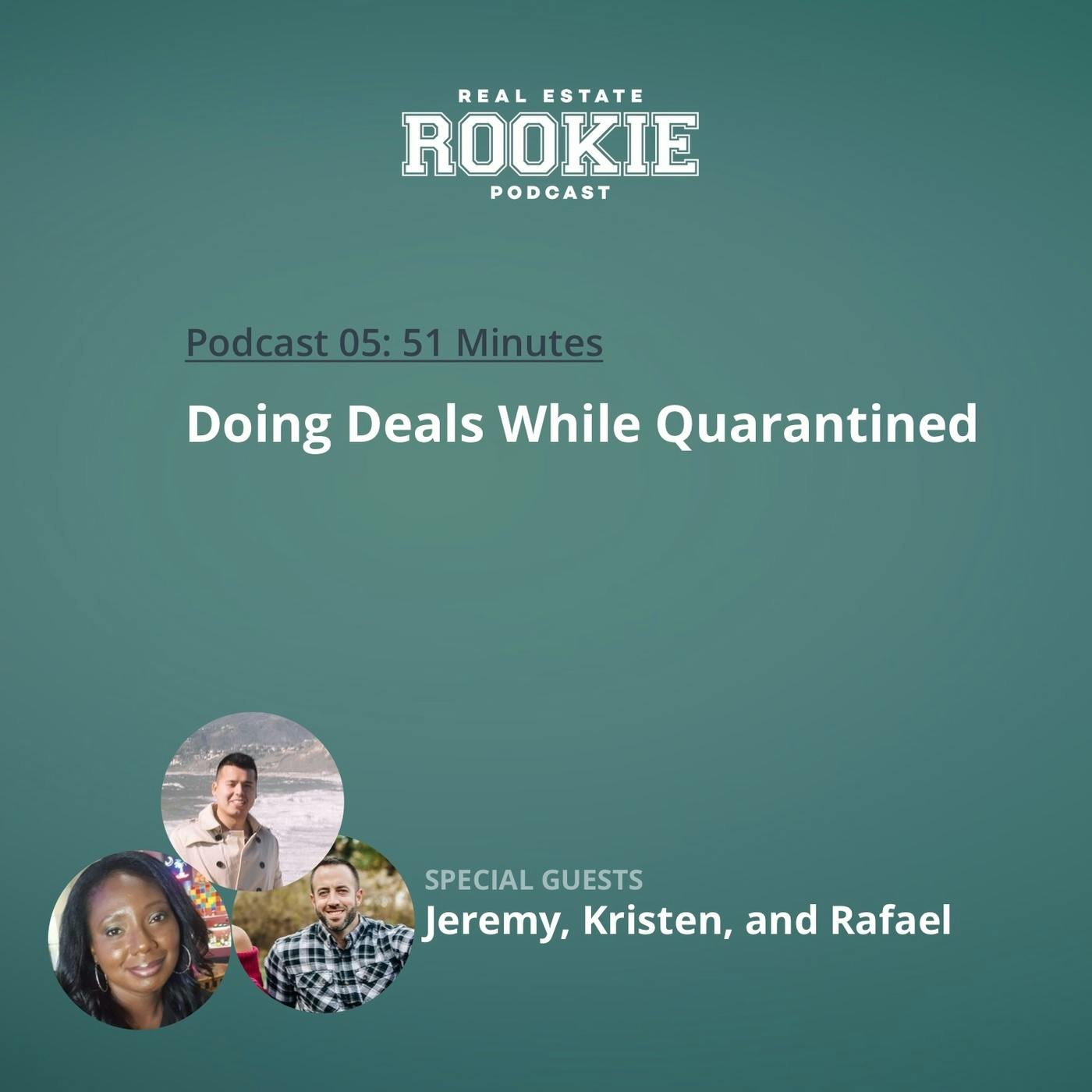 5: Doing Deals While Quarantined with Jeremy, Kristen, and Rafael