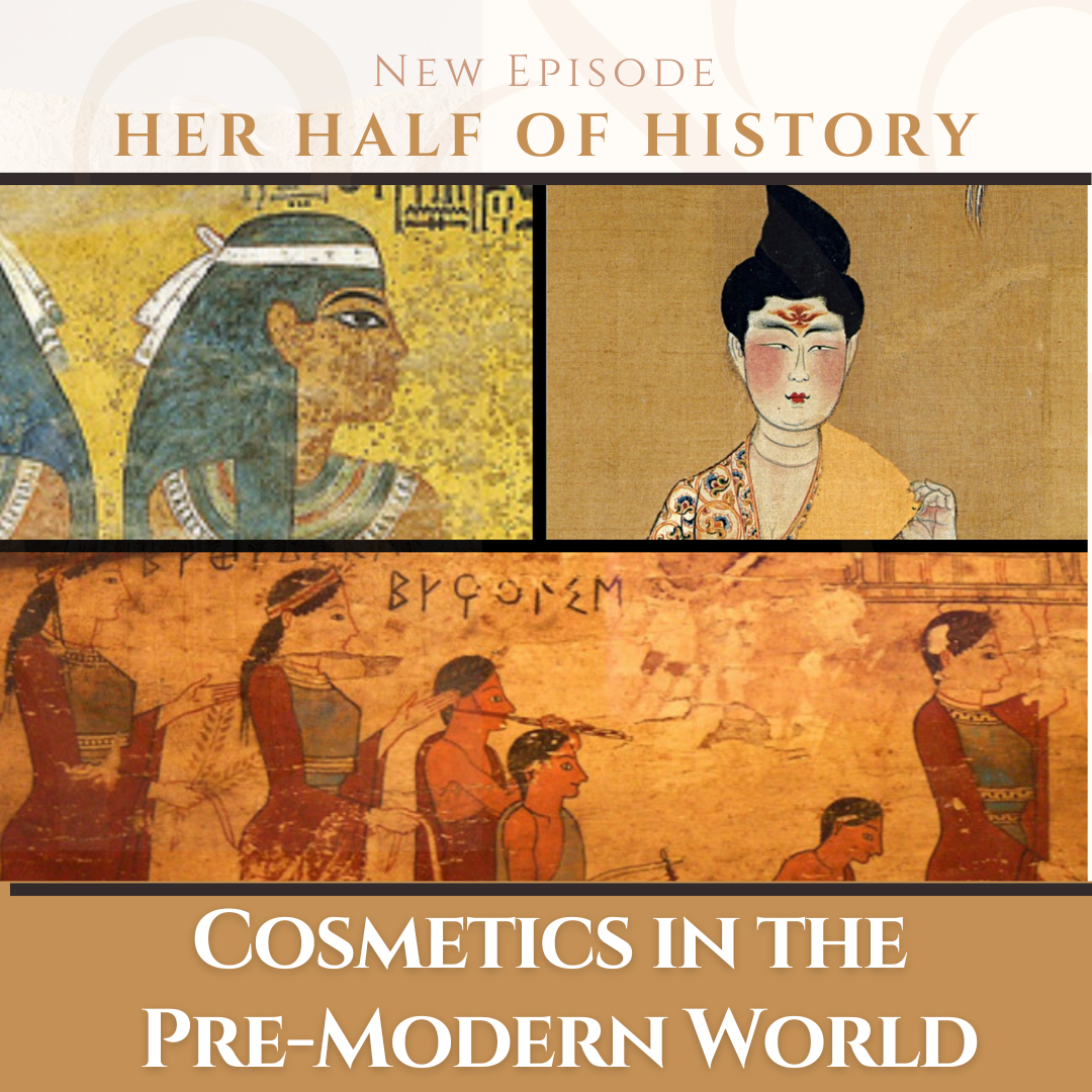 Cosmetics in the Pre-Modern World (ep. 13.8)