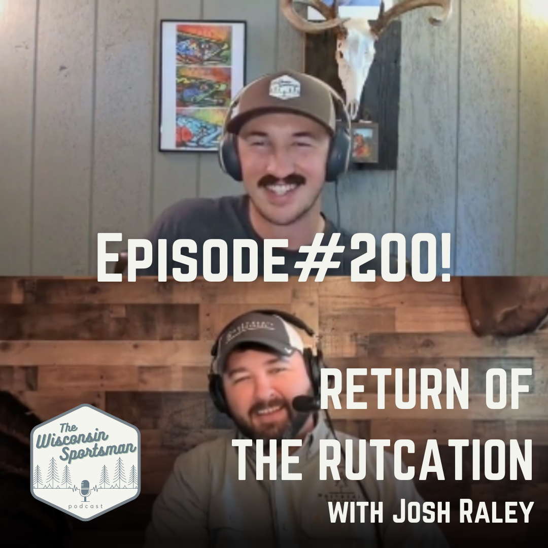 Wisconsin Sportsman - Episode #200! - Return of the Rutcation with Josh Raley