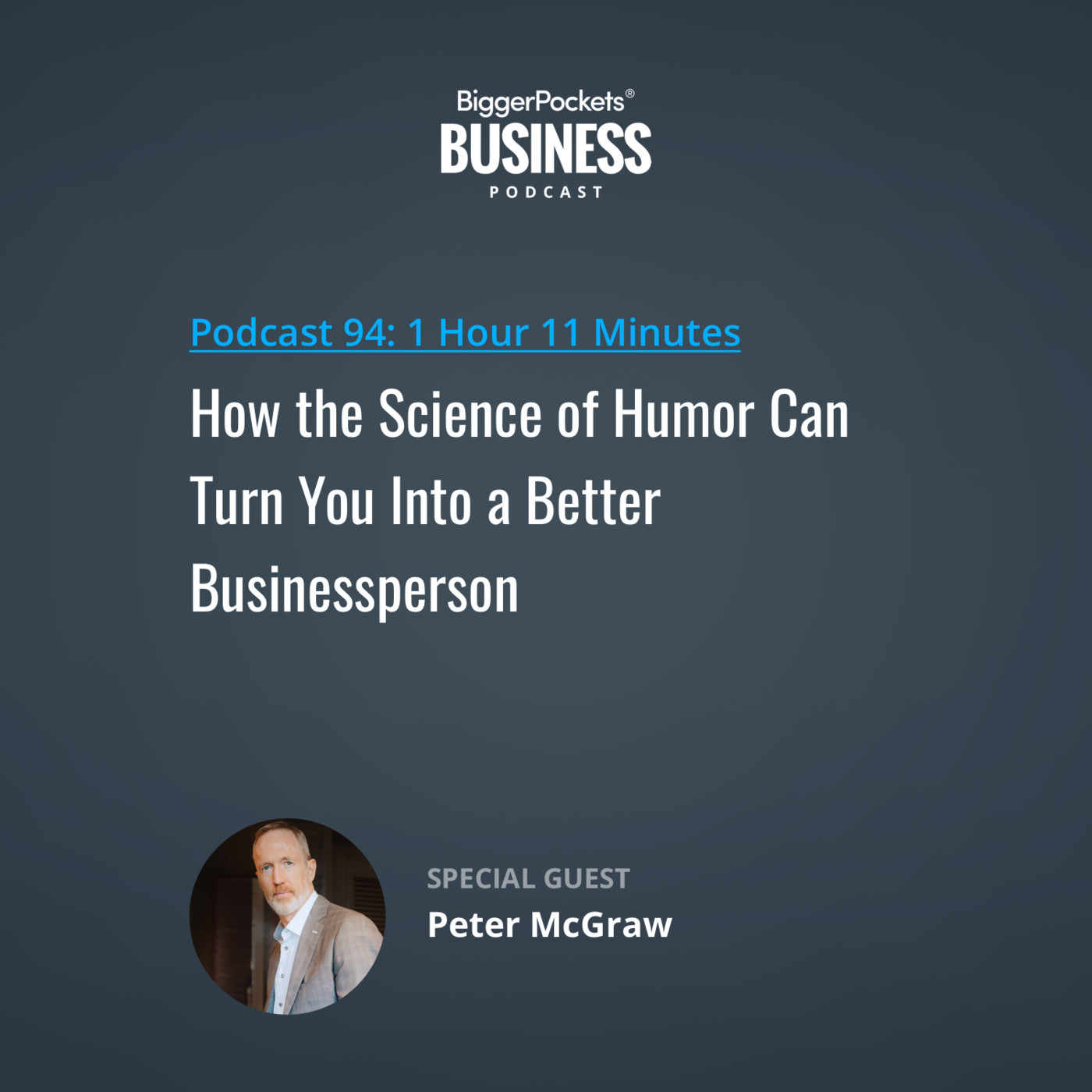 94: How the Science of Humor Can Turn You Into a Better Businessperson with Peter McGraw