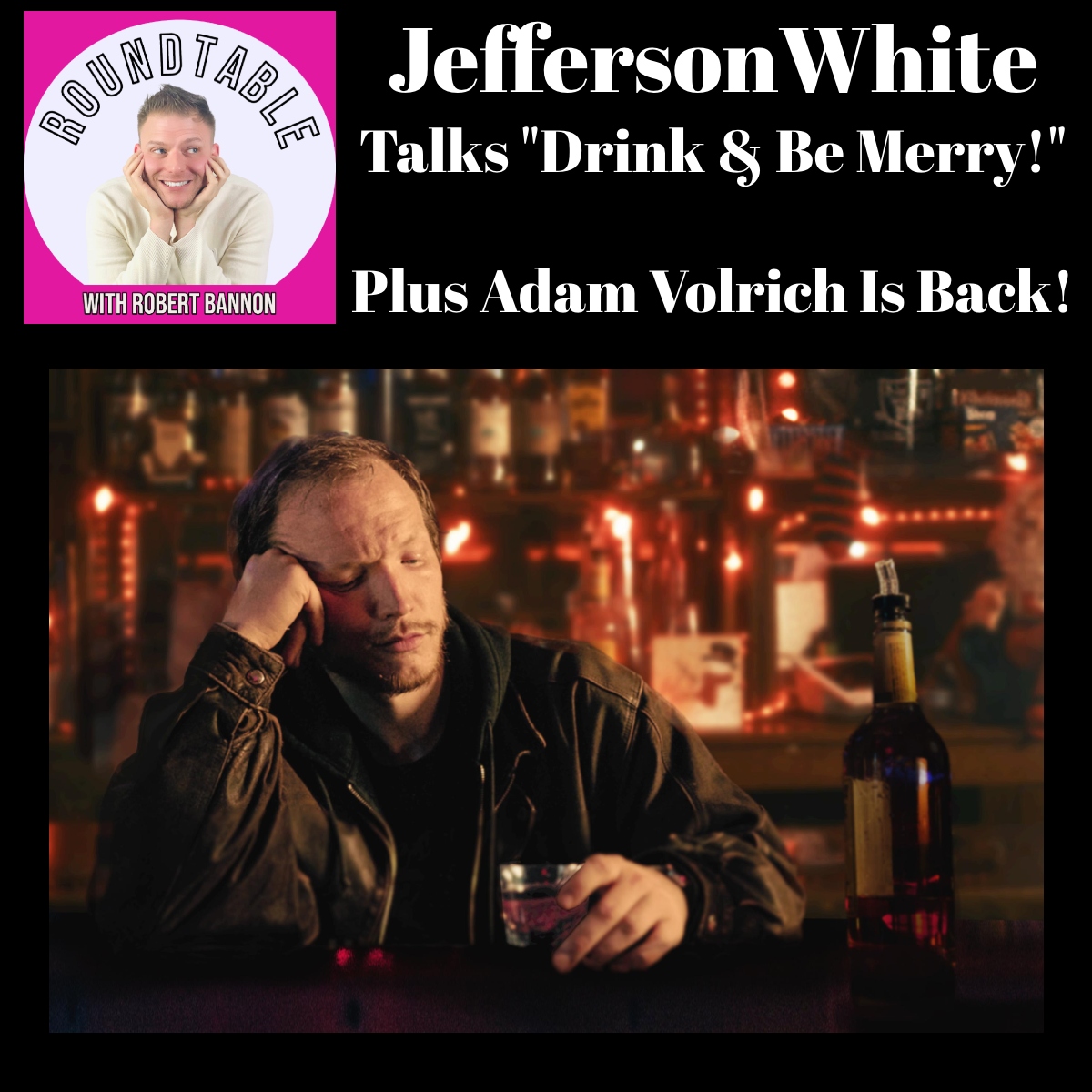 Jefferson White Stops By To Talk "Drink and Be Merry" + Adam Volerich Returns!