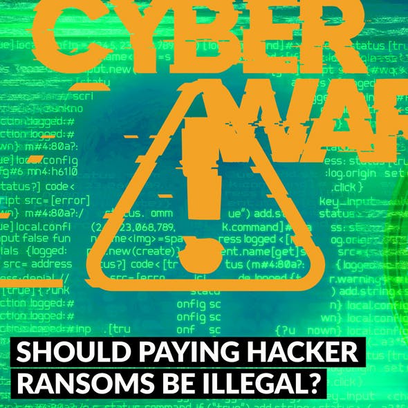 Should Paying Hacker Ransoms Be Illegal?