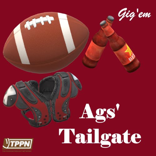 Ags' Tailgate - THE Texas A&M Football Podcast - SEC Football - Aggie Football 1.3.23