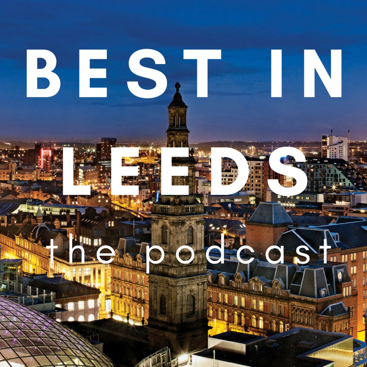 Best in Leeds: The Podcast