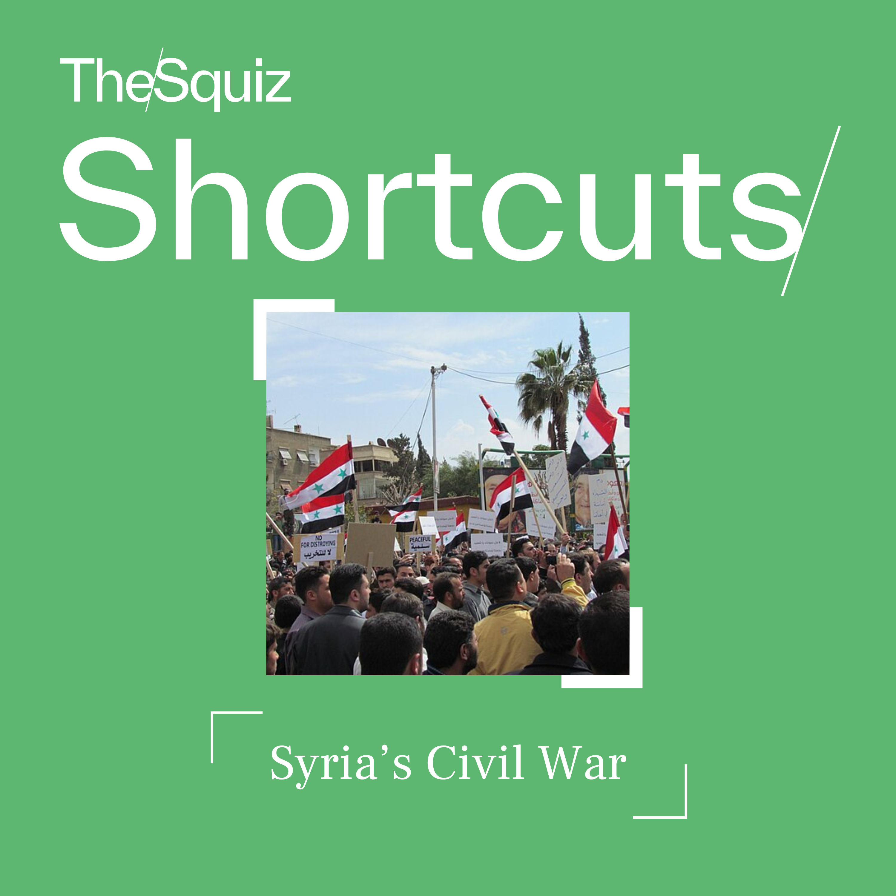 Your Shortcut to... Syria's Civil War