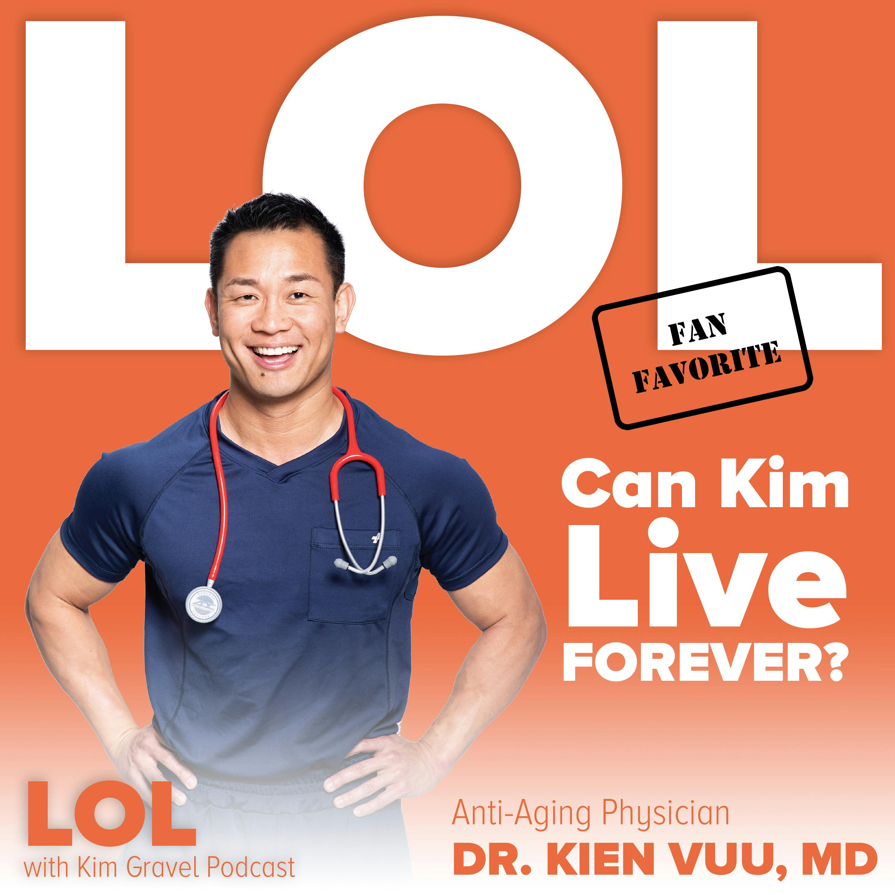 Fan Favorite: Can Kim Live Forever? With Dr. Kien Vuu, MD Fan Favorite: Can Kim Live Forever? With Dr. Kien Vuu, MD