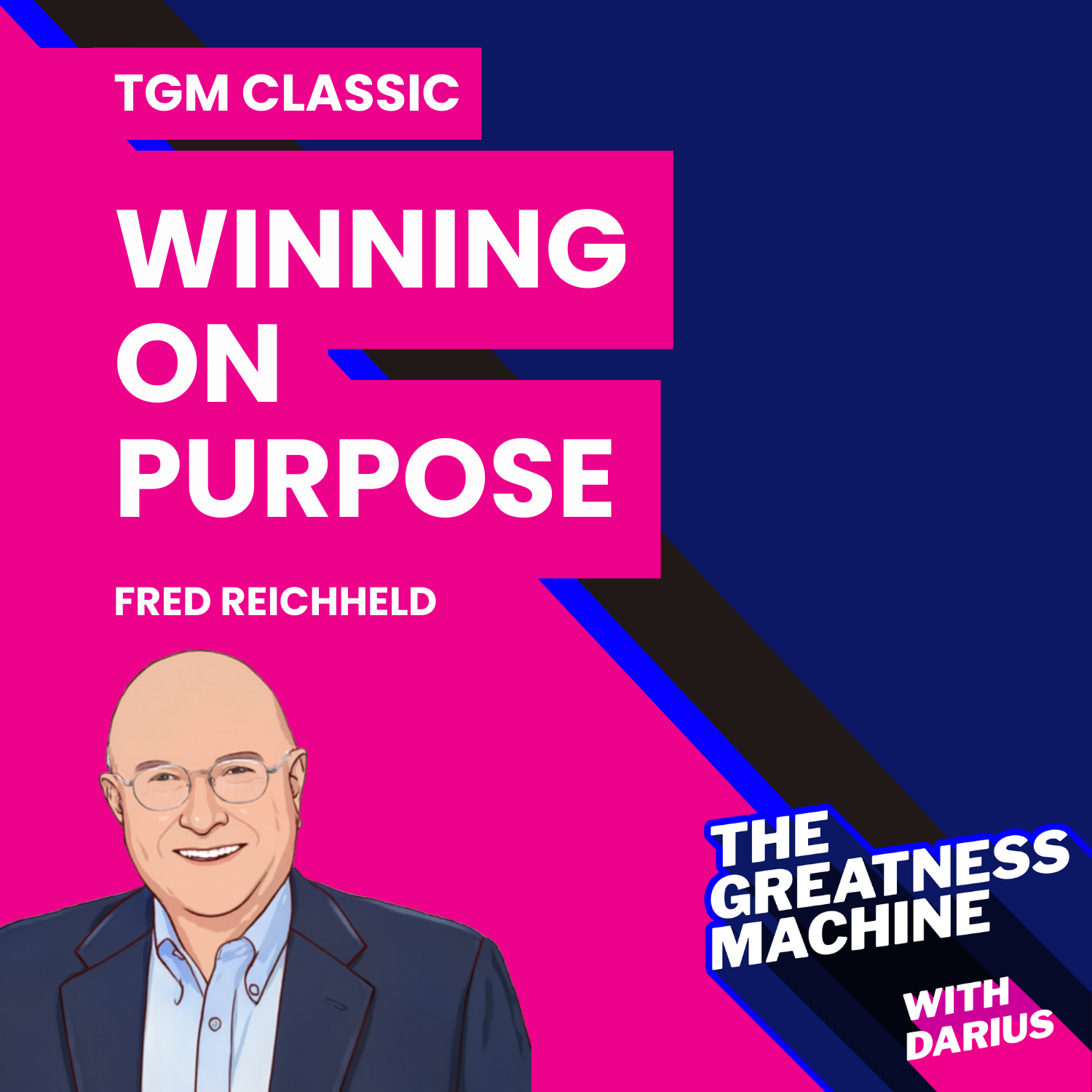 TGM Classic | Fred Reichheld | Bain’s High Priest of Customer Loyalty Teaches the Secret to Winning on Purpose in Business episode artwork
