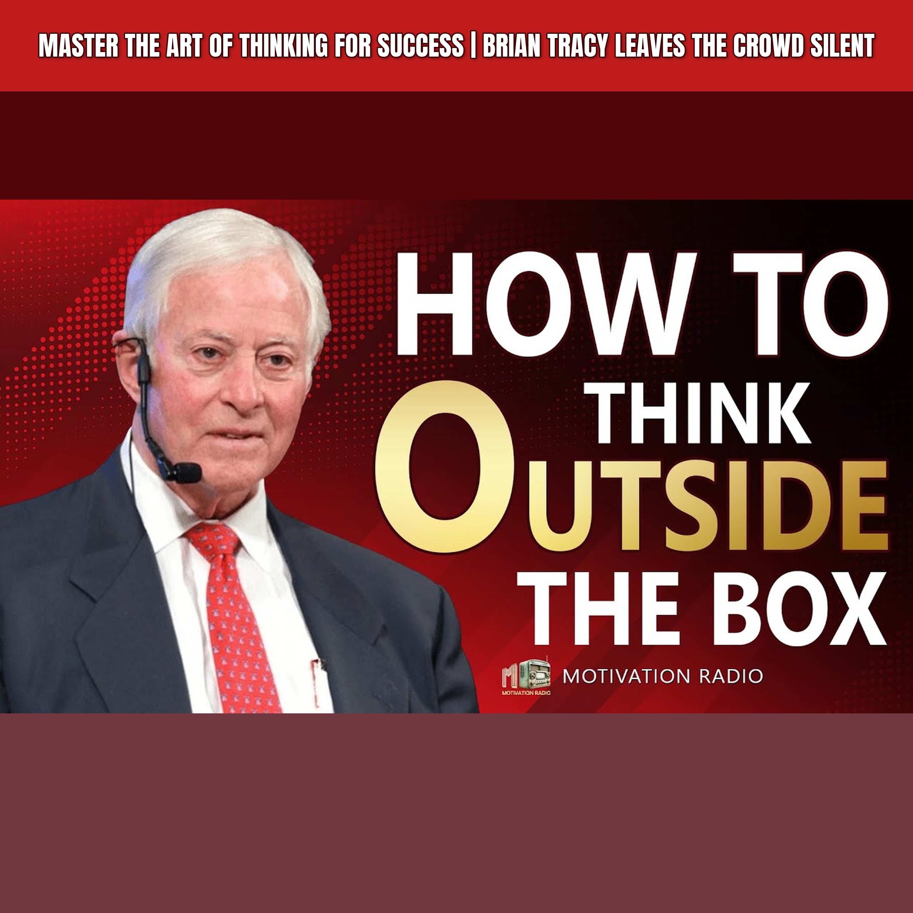 Master The Art Of THINKING For SUCCESS | Brian Tracy Leaves the Crowd SILENT episode artwork