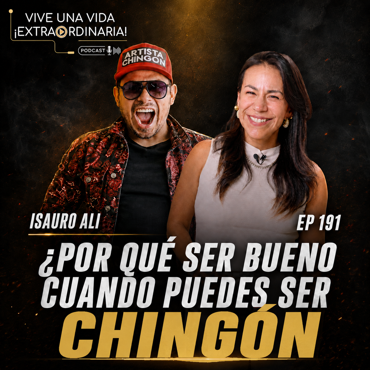 191  ¿Por qué ser bueno cuando puedes ser Chingón? - Artista Chingón. episode artwork