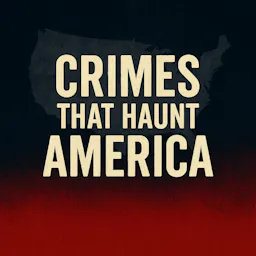 Crimes That Haunt America