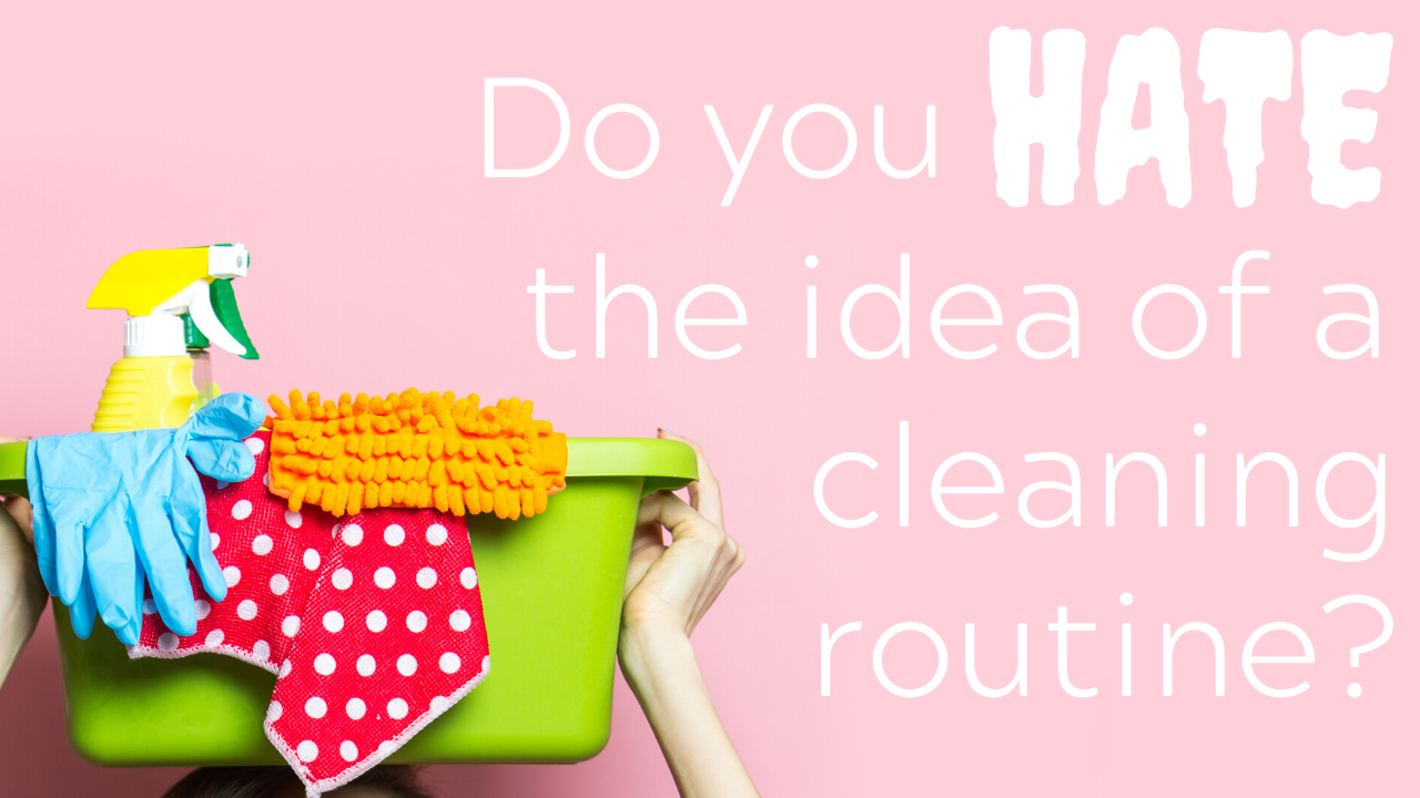 Do you hate the idea of a cleaning routine?  | Clutterbug Podcast # 80