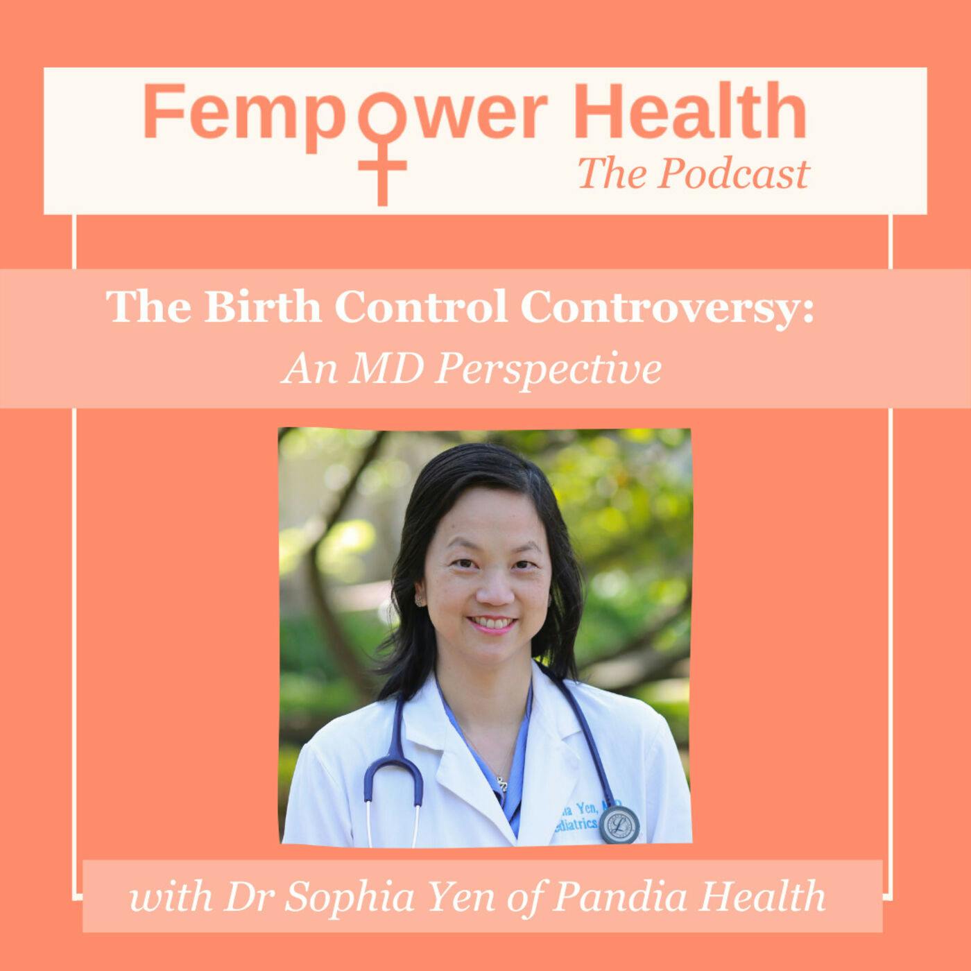 Dr Sophia Yen | The Birth Control Controversy: An MD Perspective