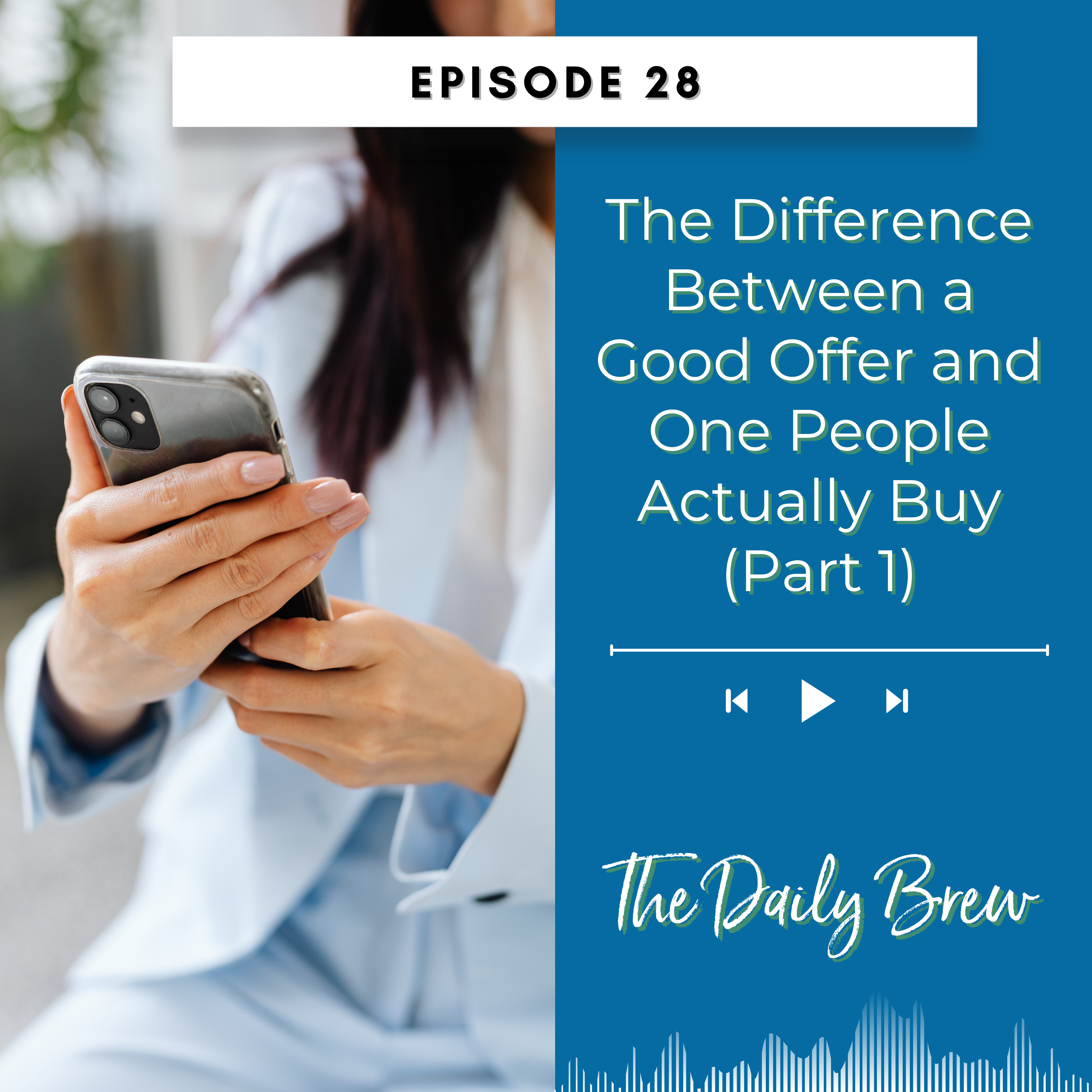 The Difference Between a Good Offer and One People Actually Buy (Part 1) EP 28 episode artwork