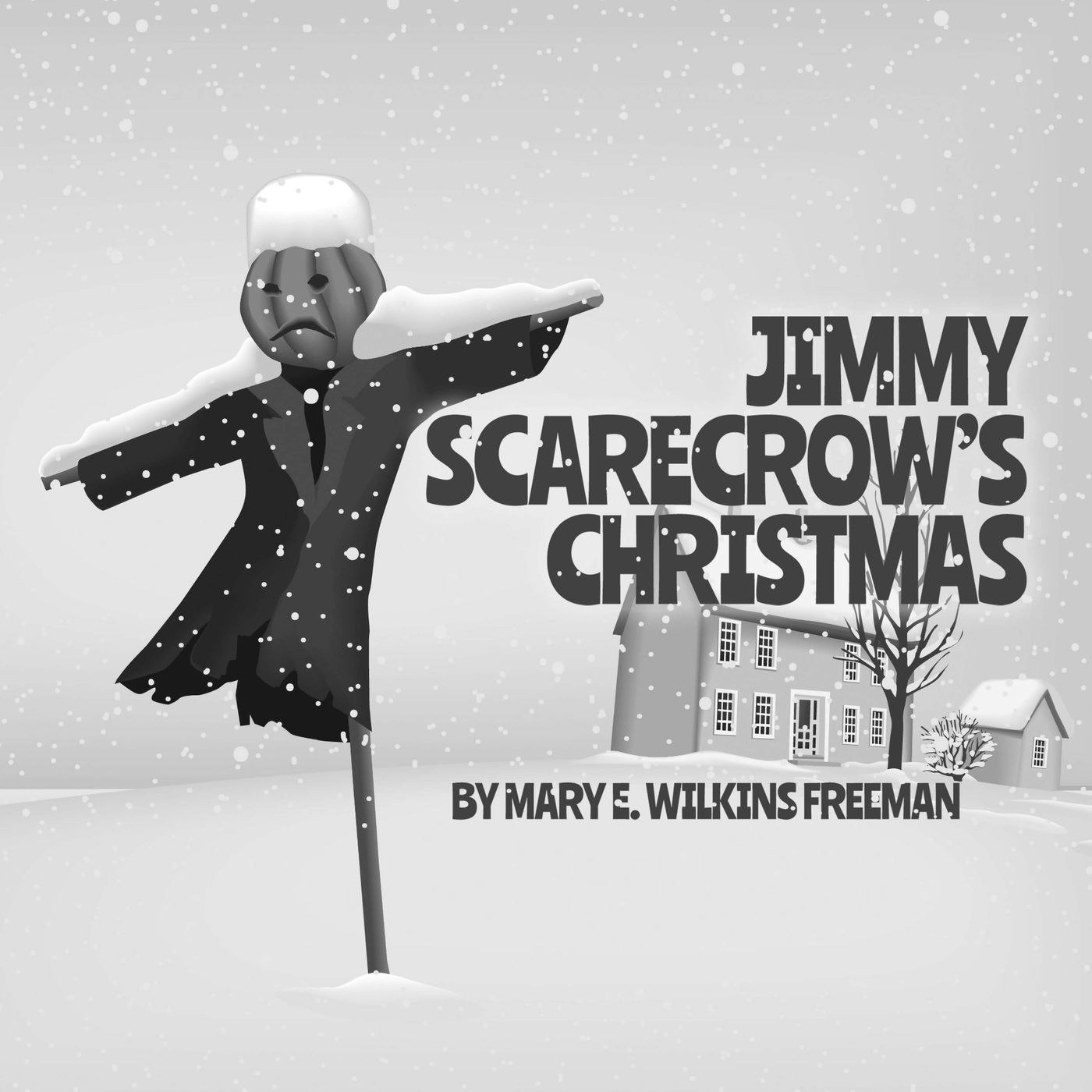 Jimmy Scarecrow’s Christmas by Mary E. Wilkins Freeman