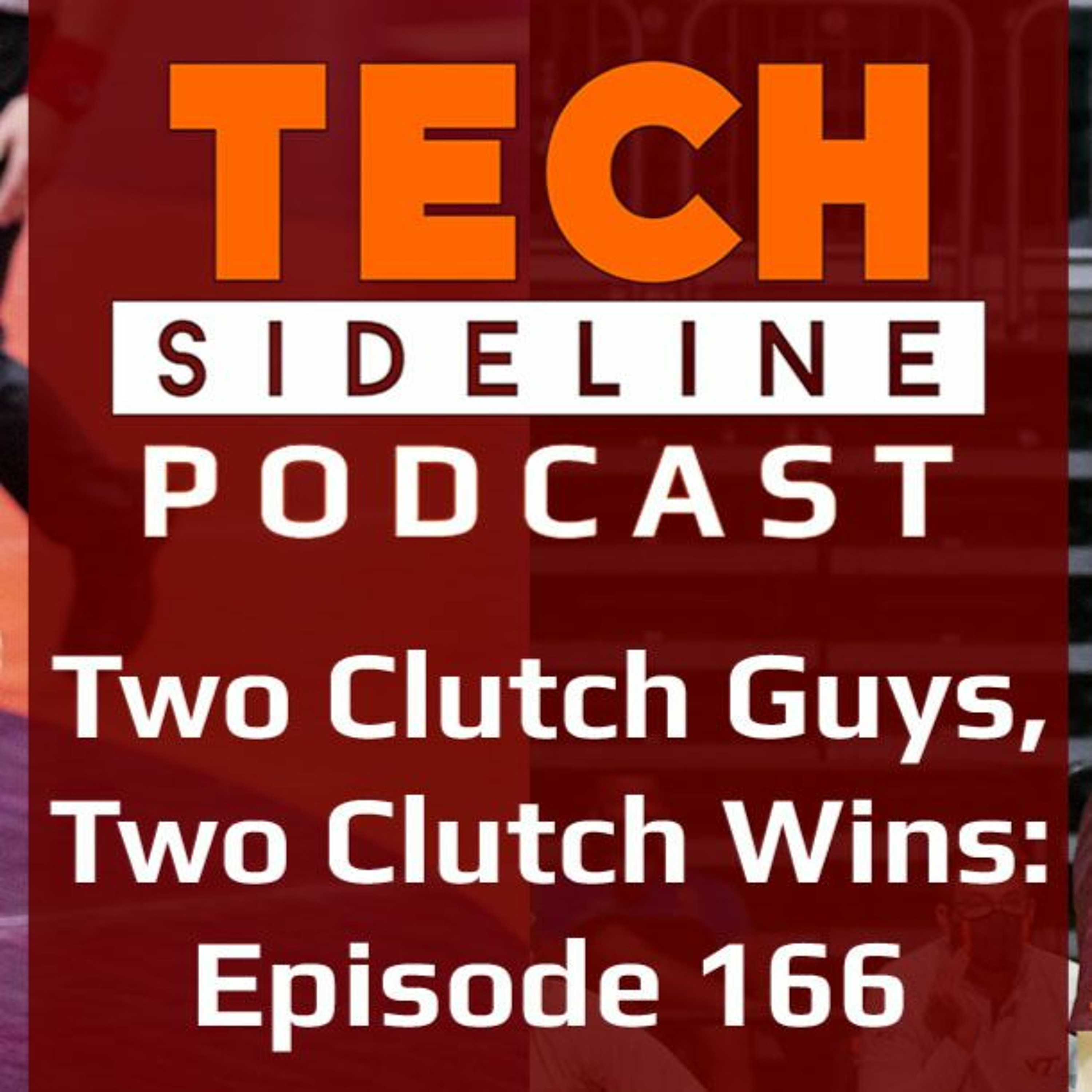 Two Clutch Guys, Two Clutch Wins: Tech Sideline Podcast 166